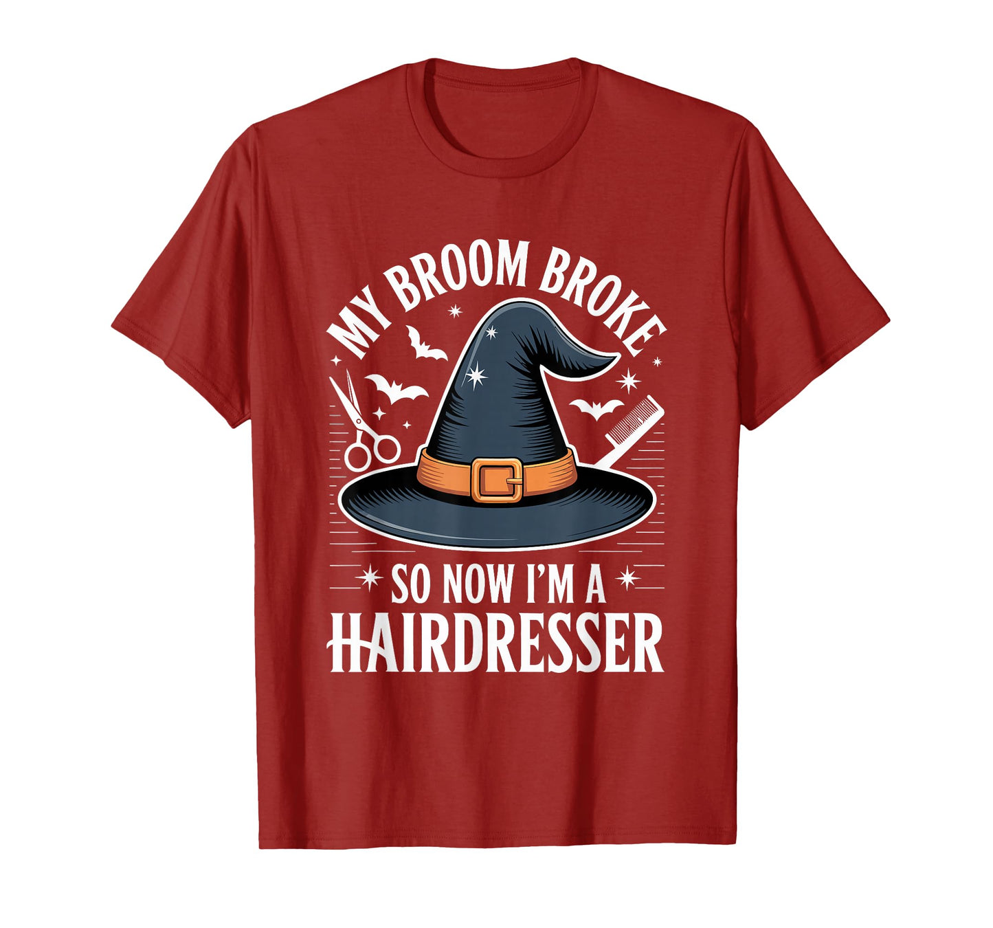 My Broom Broke So Now I Am A Hairdresser Funny Halloween T-Shirt