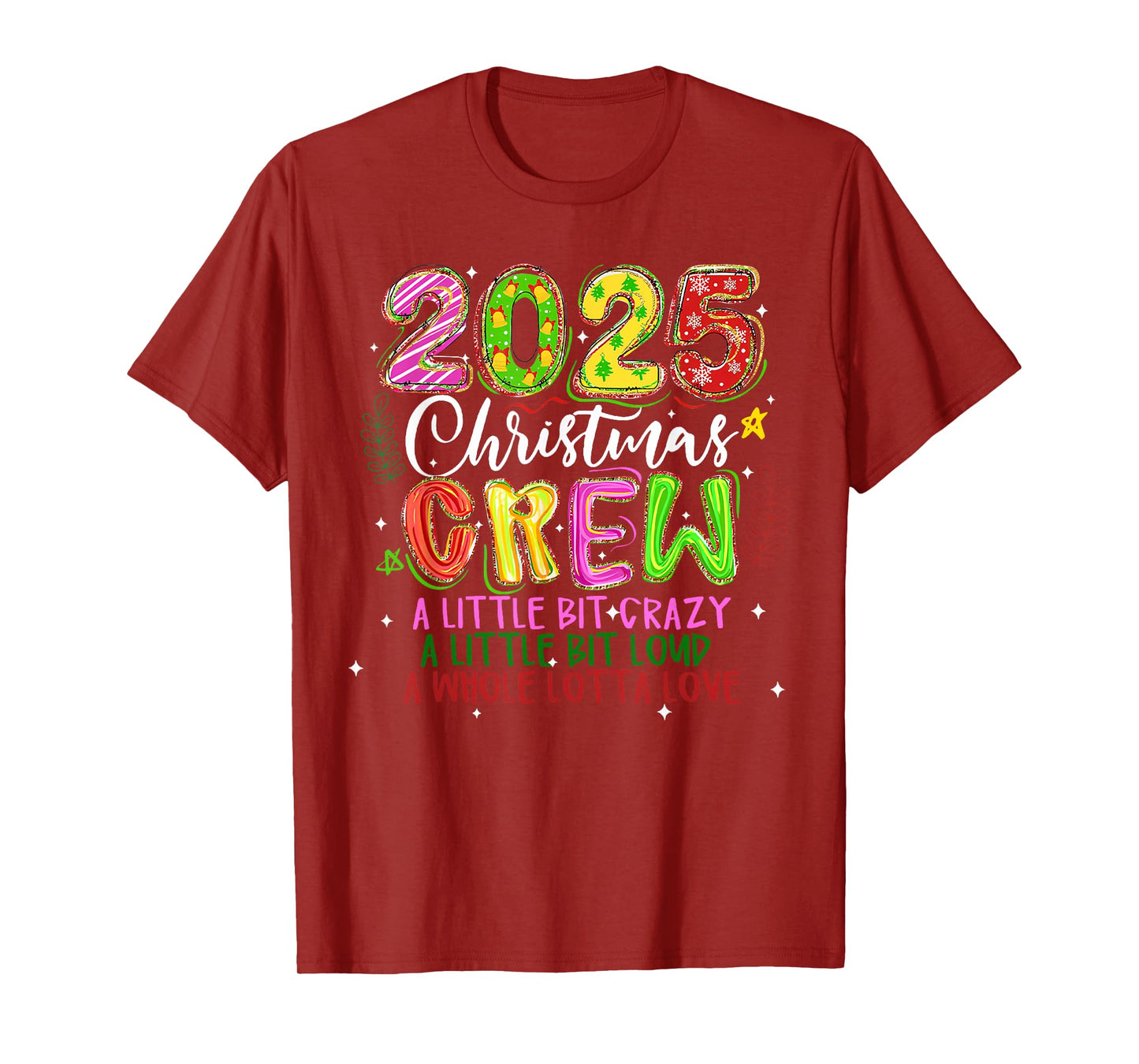2025 Christmas Crew A Little Bit Crazy Loud Holiday Pajamas T-Shirt