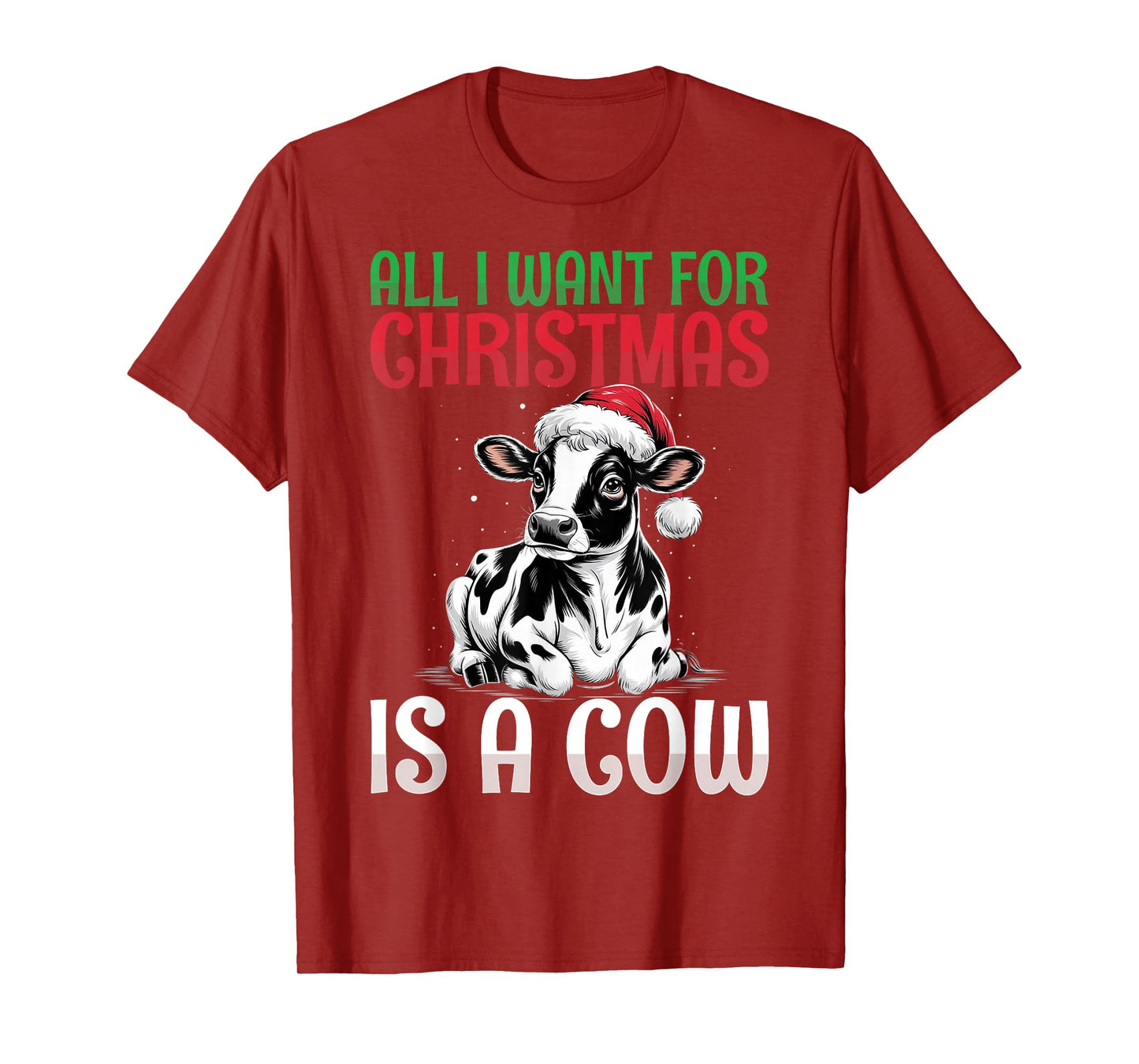 All I Want for Christmas is a Cow - Santa Hat Cow Lover T-Shirt