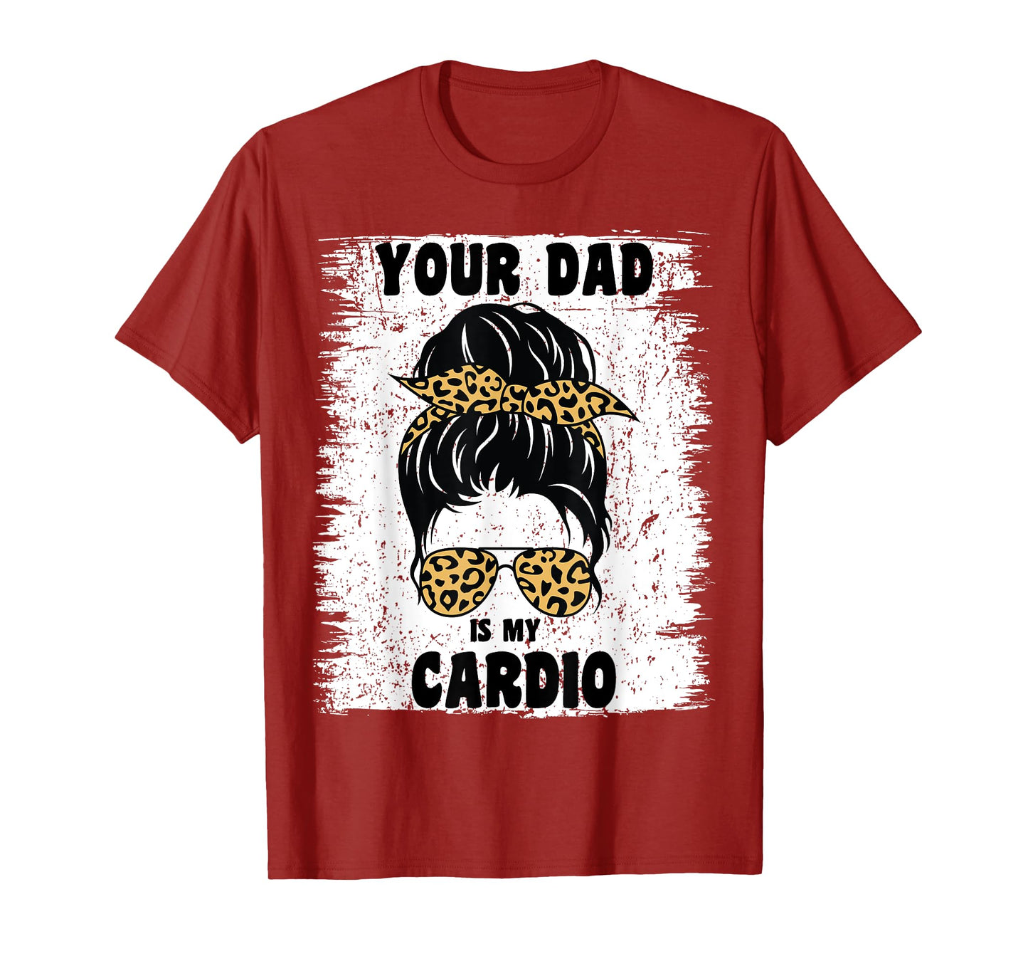 Your Dad Is My Cardio Messy Bun Workout Hot Dad For Women T-Shirt