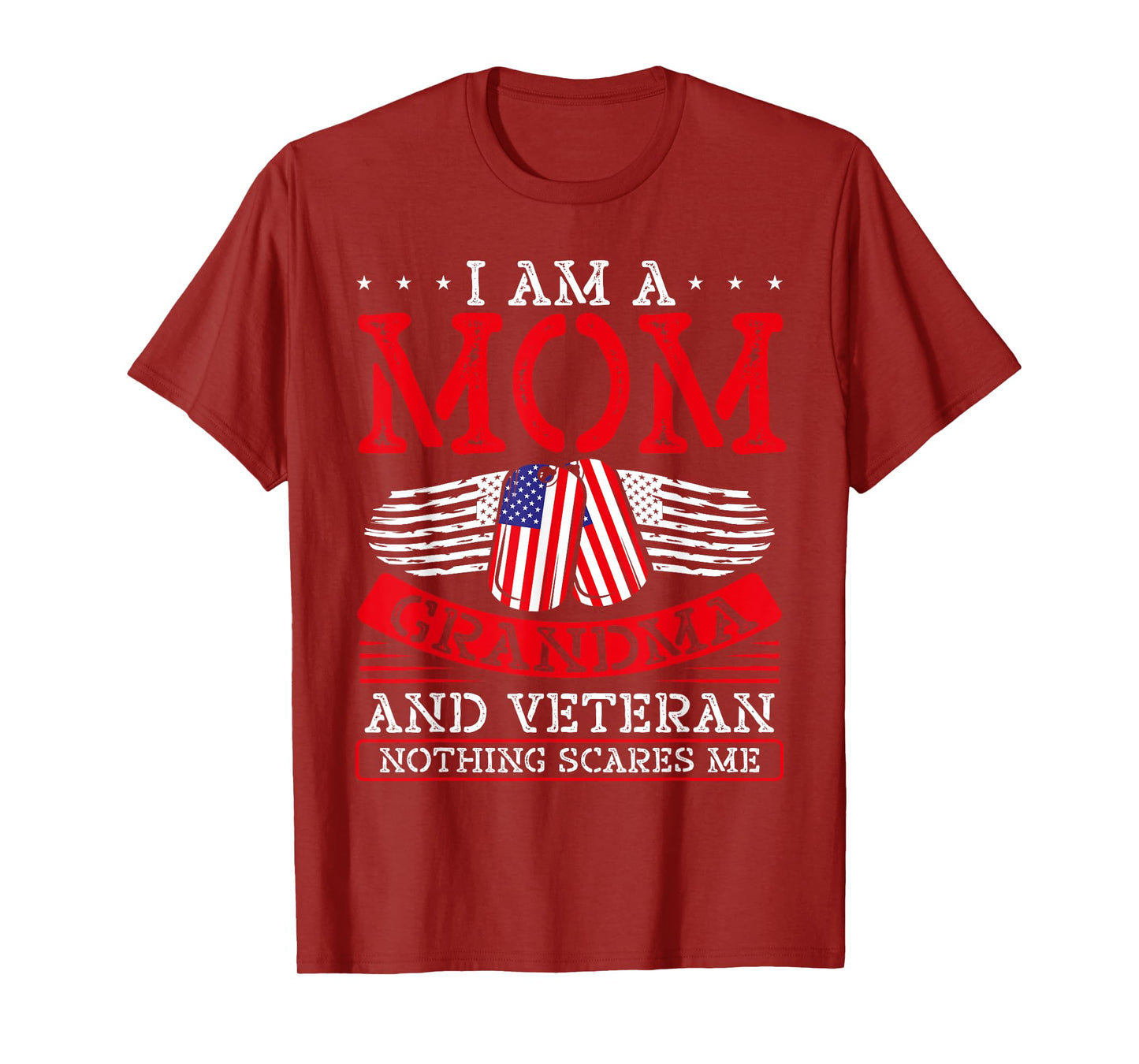 I Am A Mom Grandma And A Veteran Nothing Scares Me Veteran T-Shirt