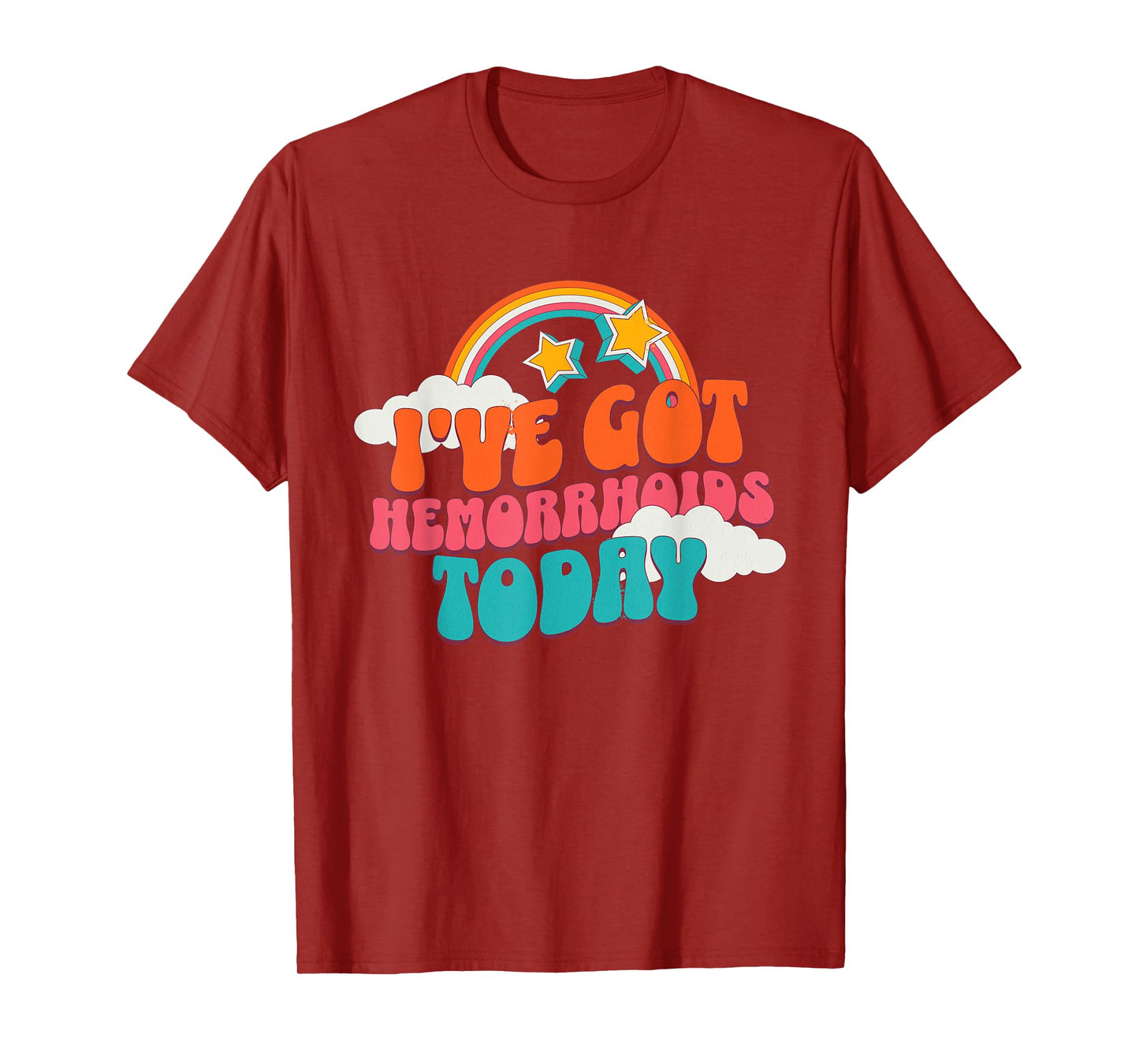 I've Got Hemorrhoids Today Funny Toilet Adult Humor Meme T-Shirt