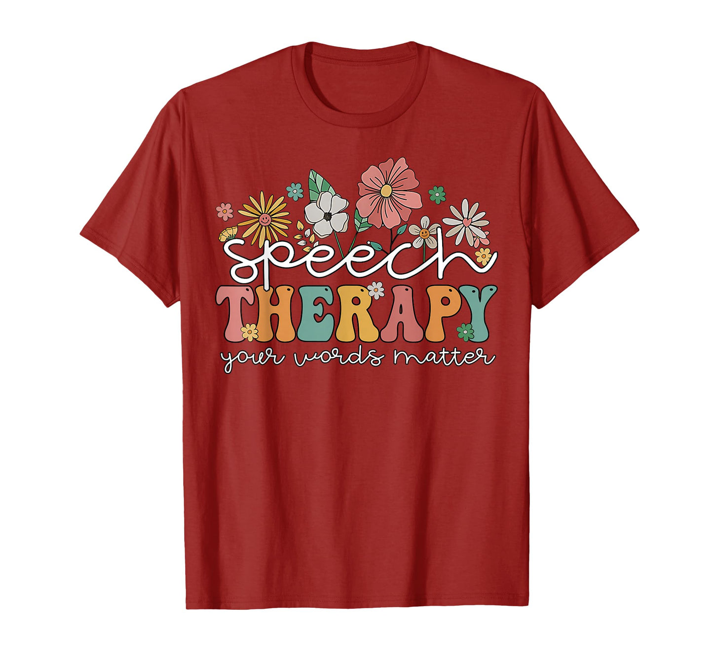 Floral Speech Therapy Your Words Matter Language Pathologist T-Shirt