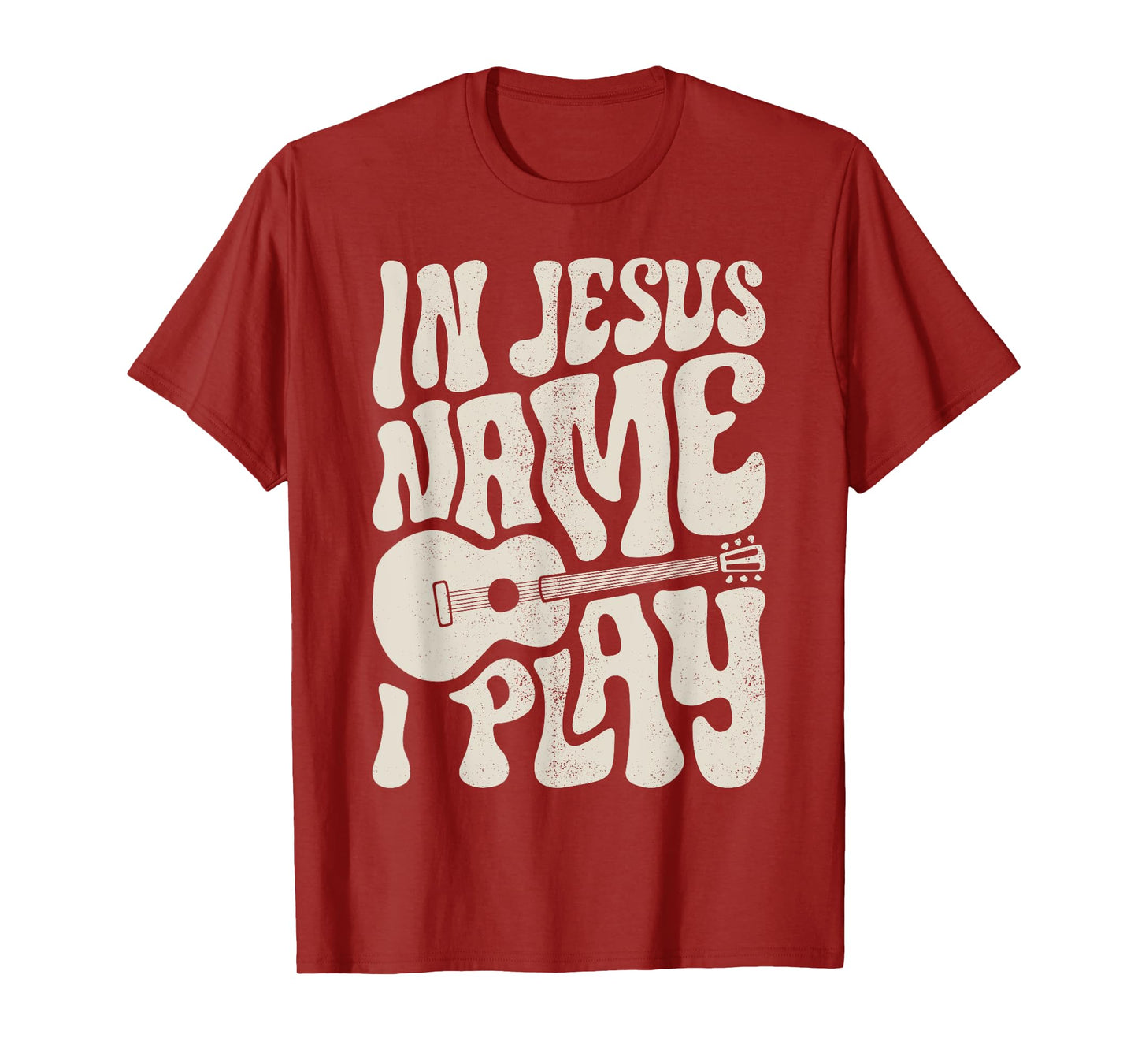 In Jesus Name Play Acoustic Guitar Guitarist Christian Music T-Shirt