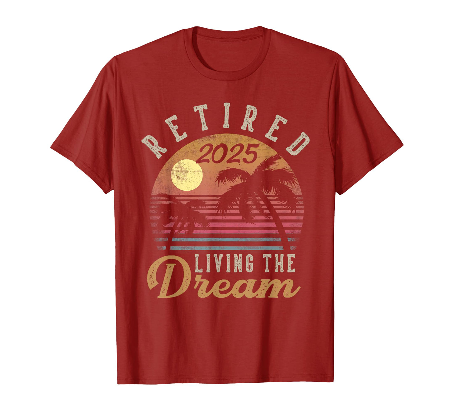 Retired 2025 Living The Dream Retirement Gifts Vintage Beach T-Shirt