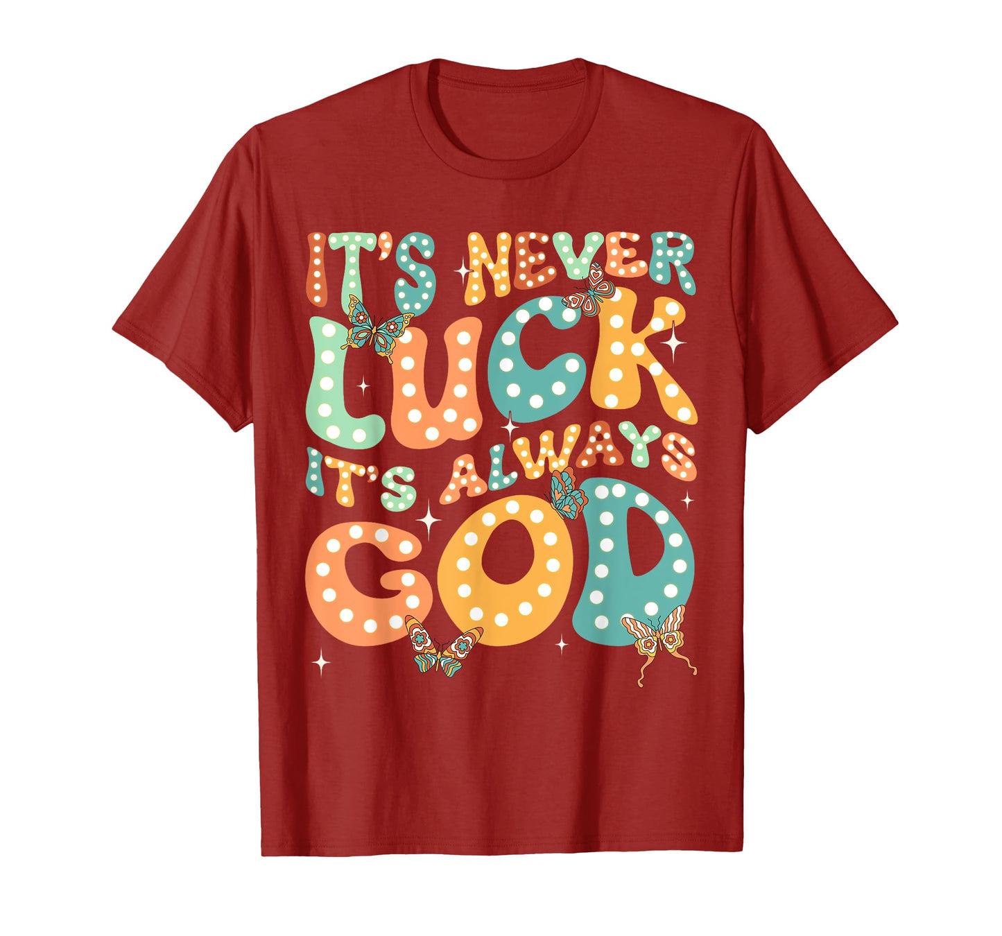 It's Never Luck It's Always God Groovy Butterfly Christian T-Shirt