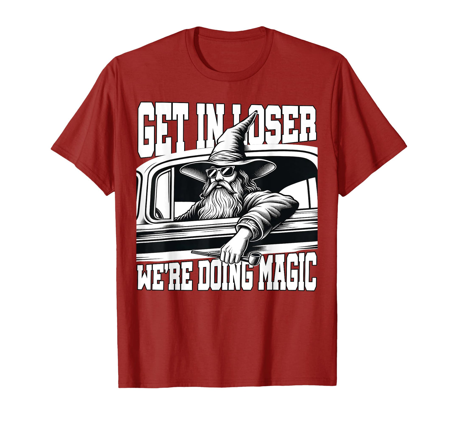 Get in Loser We're Doing Magic Wizard Car Funny Retro T-Shirt