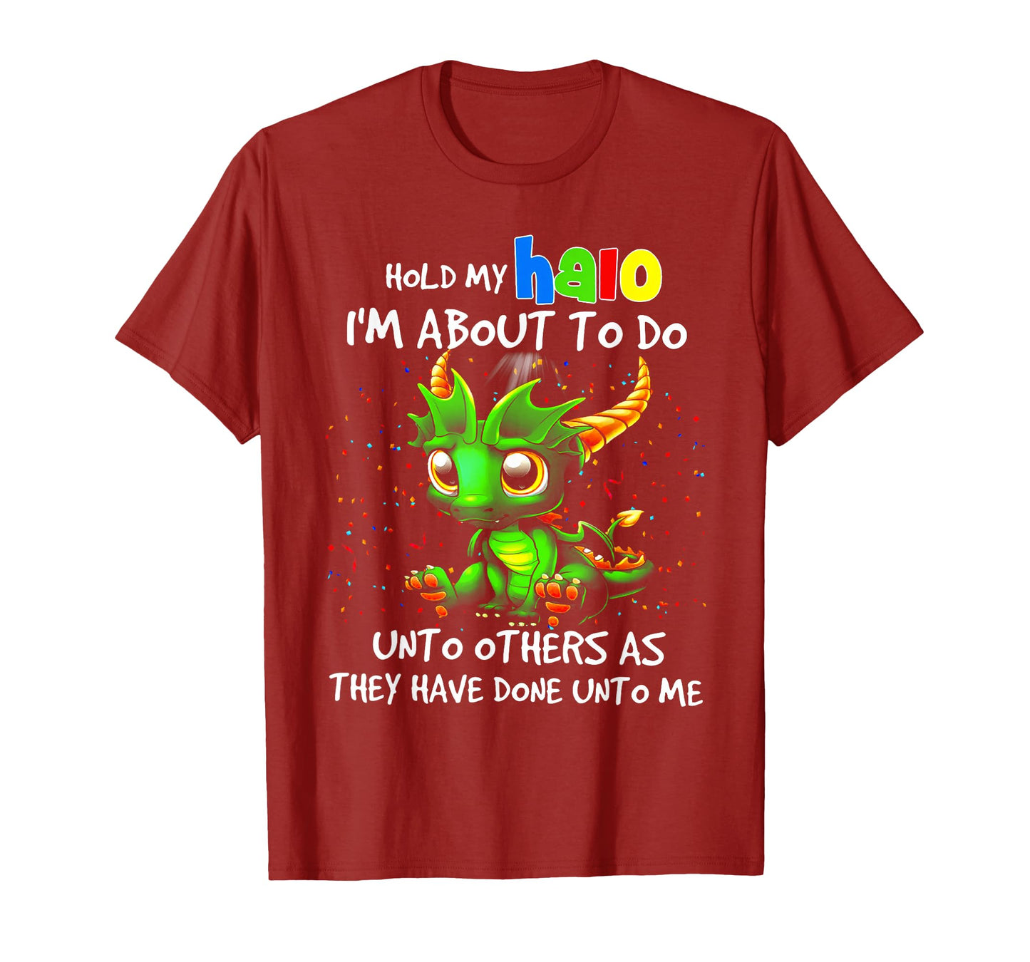 Cute Dragon Hold My Halo I'm About To Do Unto Others T-Shirt