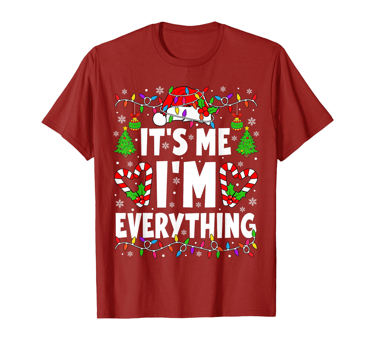 I Have Everything I Want for Christmas Its Me I'm Everything T-Shirt