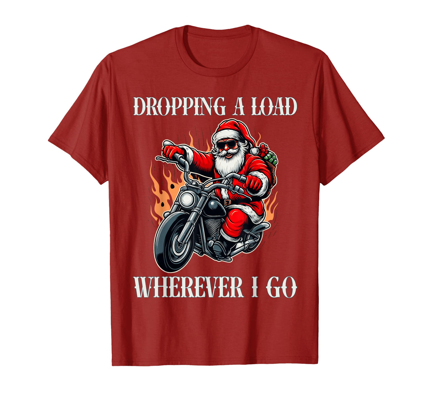 Santa Riding Motorcycle Flames Funny Saying Dropping A Load T-Shirt
