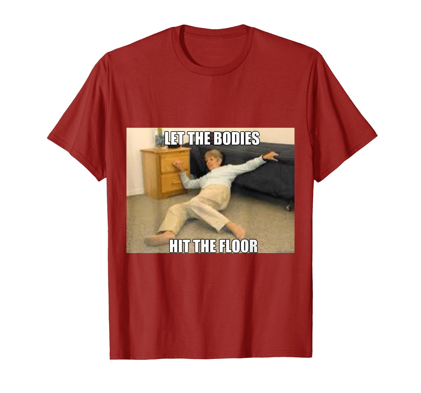 LET THE BODIES HIT THE FLOOR WORKOUT TSHIRT T-Shirt