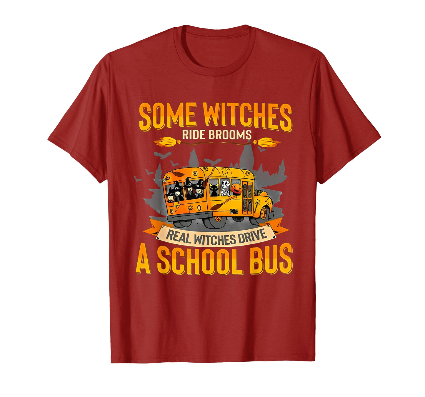 Some Witches Ride Brooms Real Witches Drive a School Bus T-Shirt