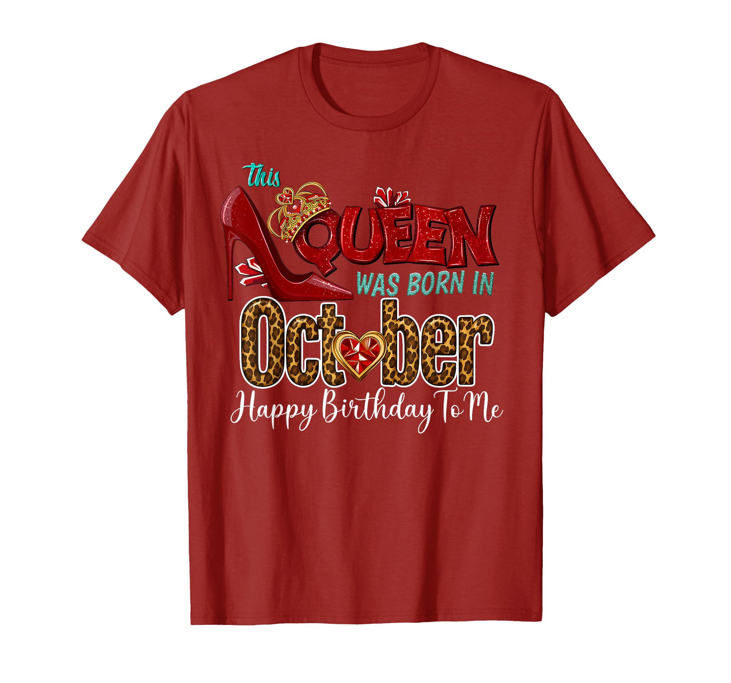 A Queen was Born in October Leopard Happy Birthday to Me T-Shirt