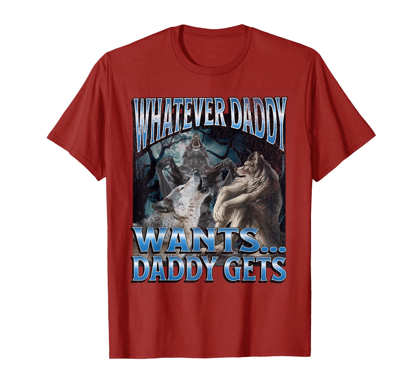 Whatever Daddy Wants Funny Cringe Werewolf Wolf Meme T-Shirt