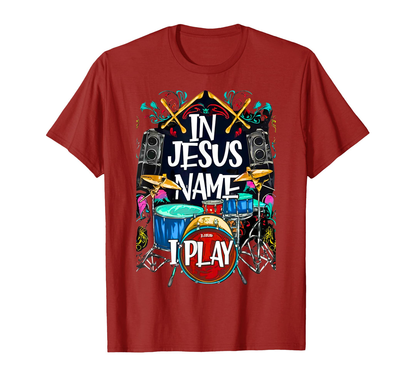 Jesus Name I Play Drums God Drumming Music Christian Drummer T-Shirt