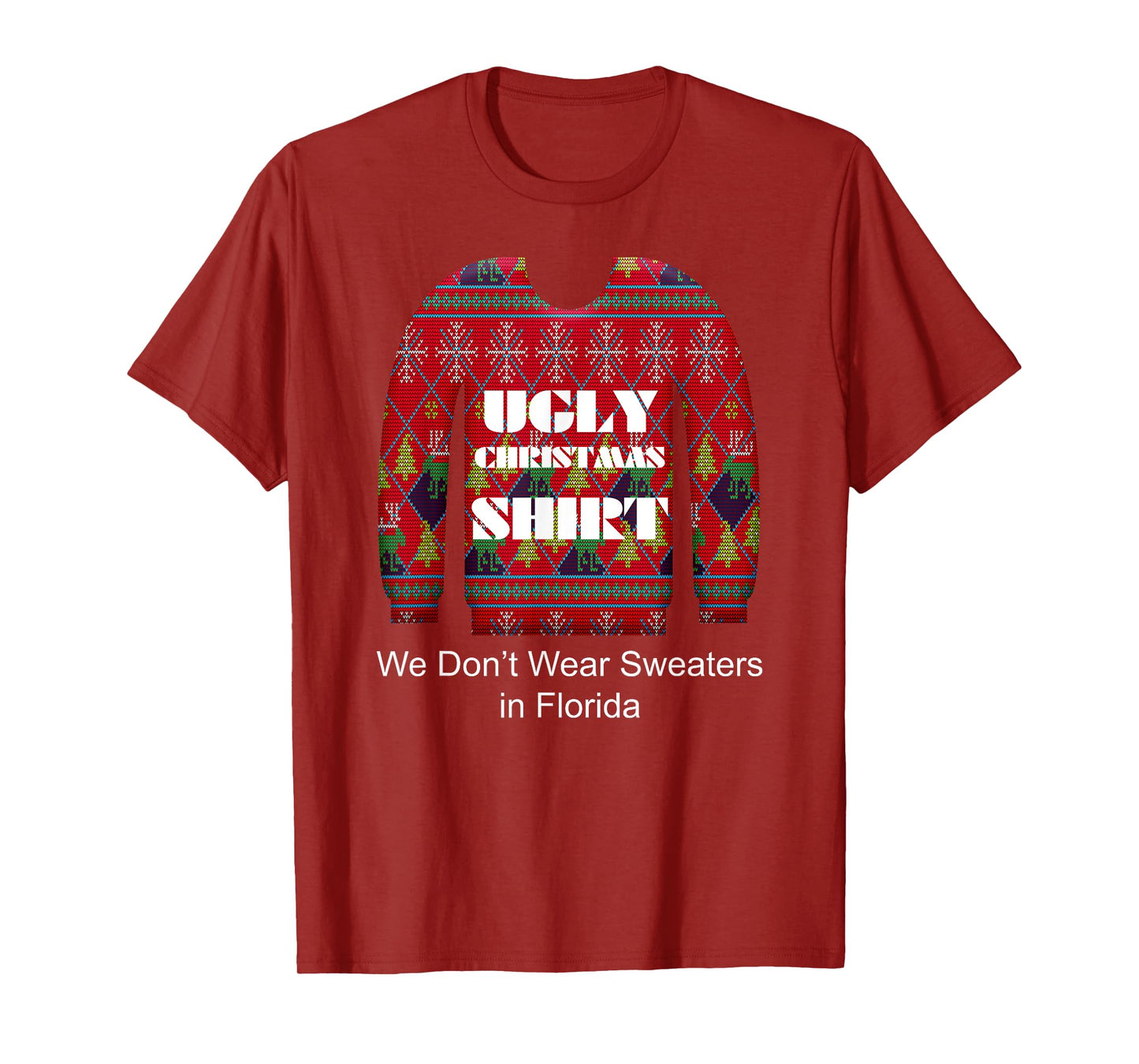 Ugly Christmas Shirt We Don't Wear Sweaters in Florida T-Shirt