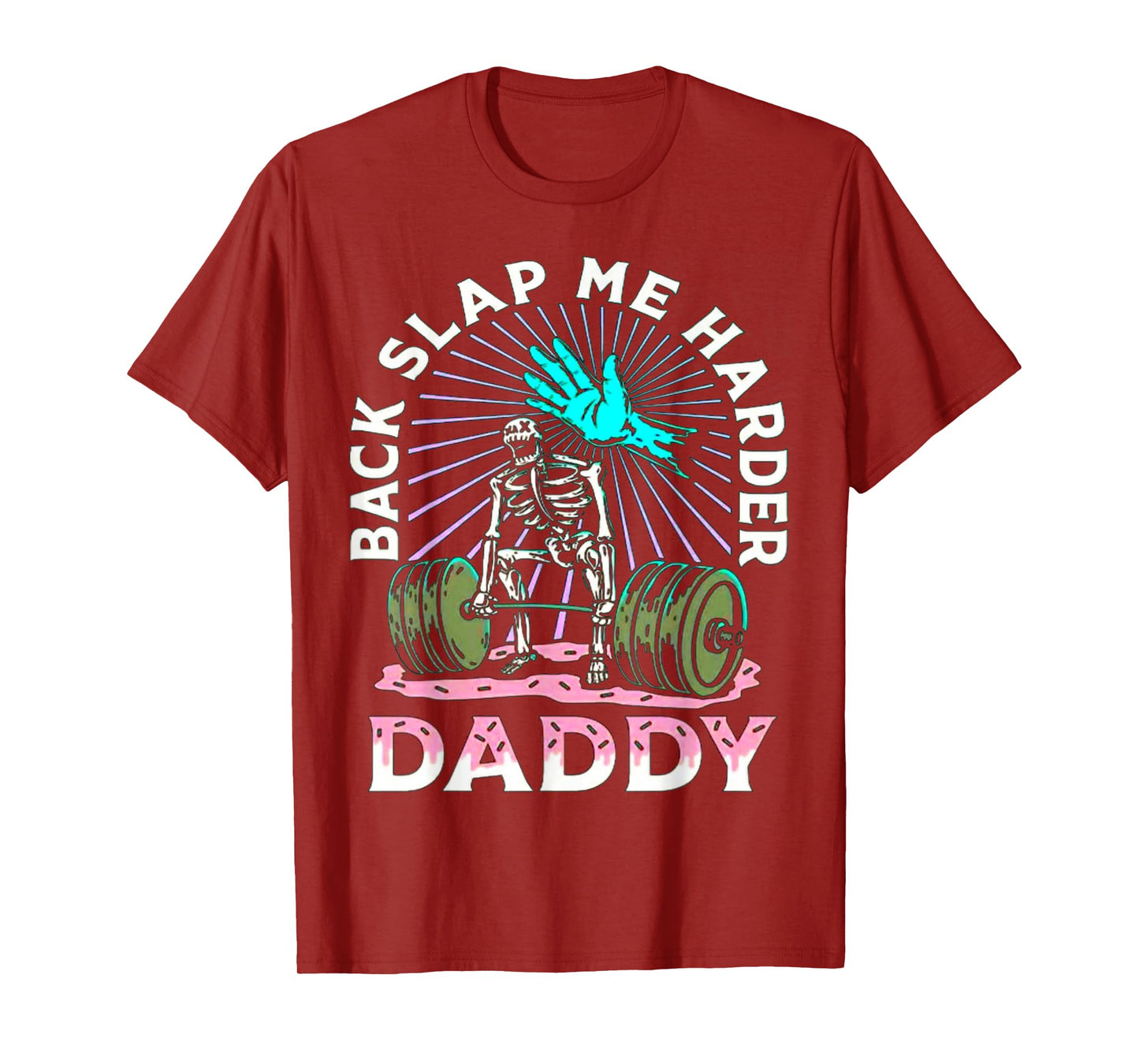 Back Slap Me Harder Daddy Weightlifting Bodybuilding Gym T-Shirt