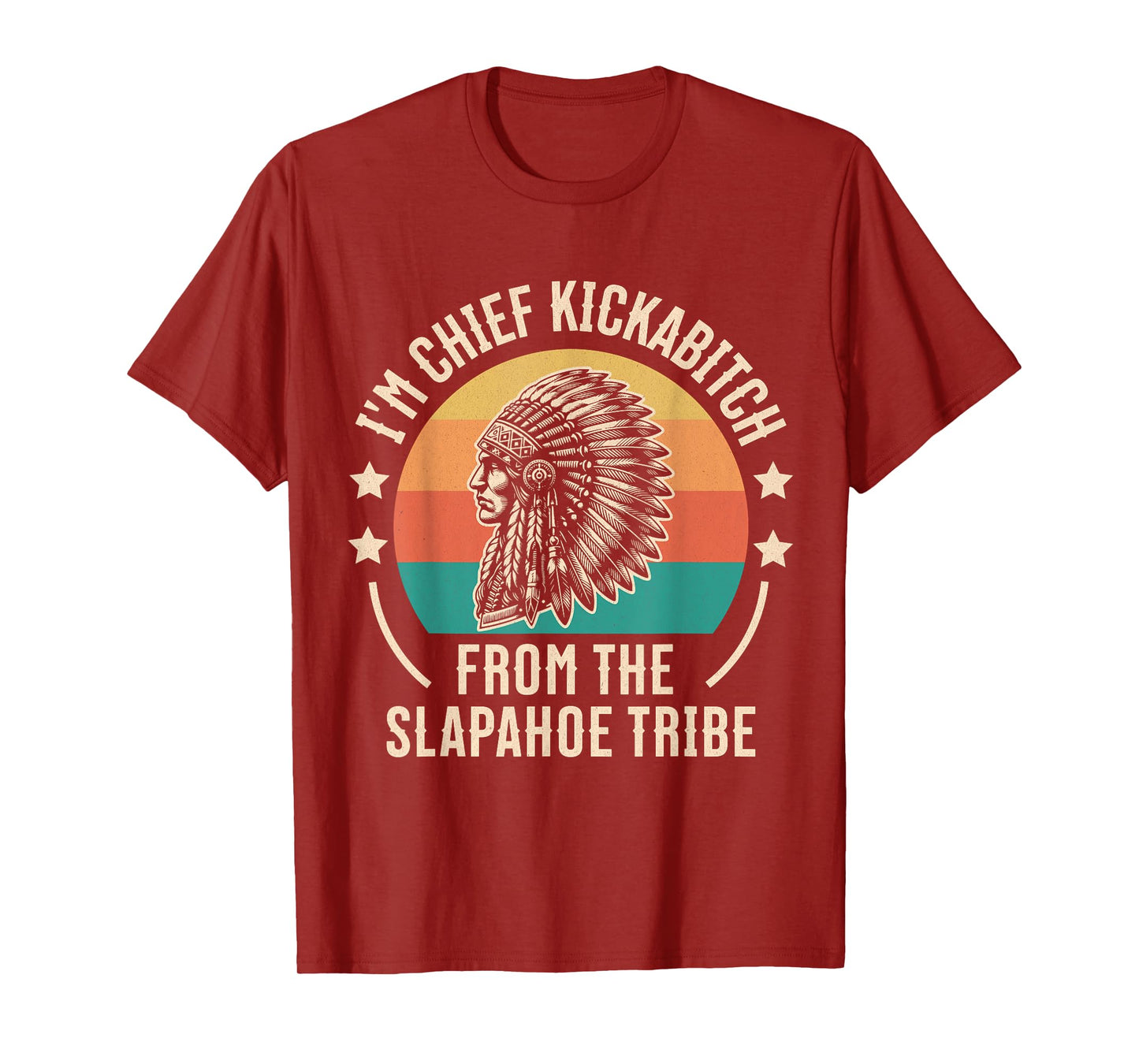 Vintage I'm Chief Kickabitch From The Slapahoe Tribe T-Shirt