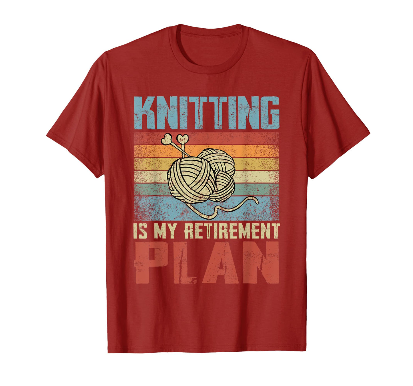 Knitting Is My Retirement Plan Retired Knitting T-Shirt
