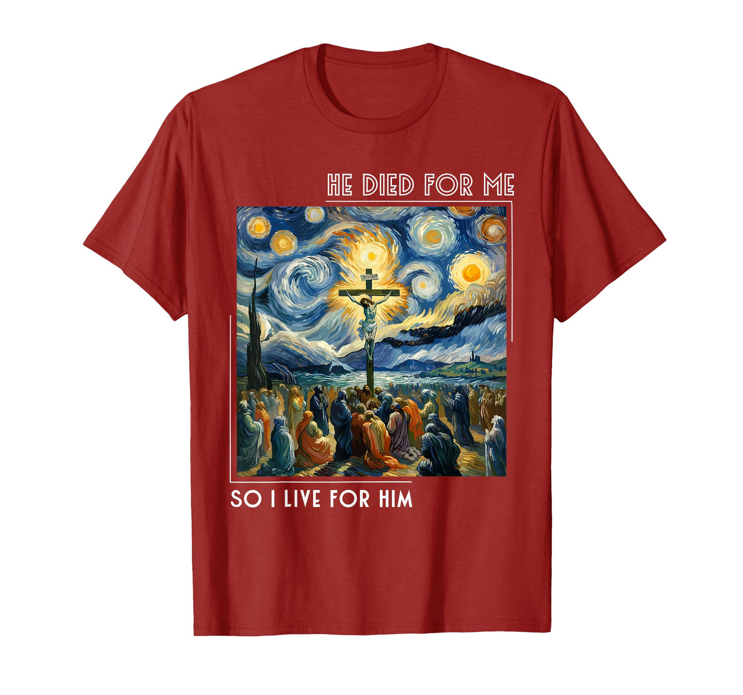 Jesus Died For Me Now I Live For Him Starry Night Style T-Shirt