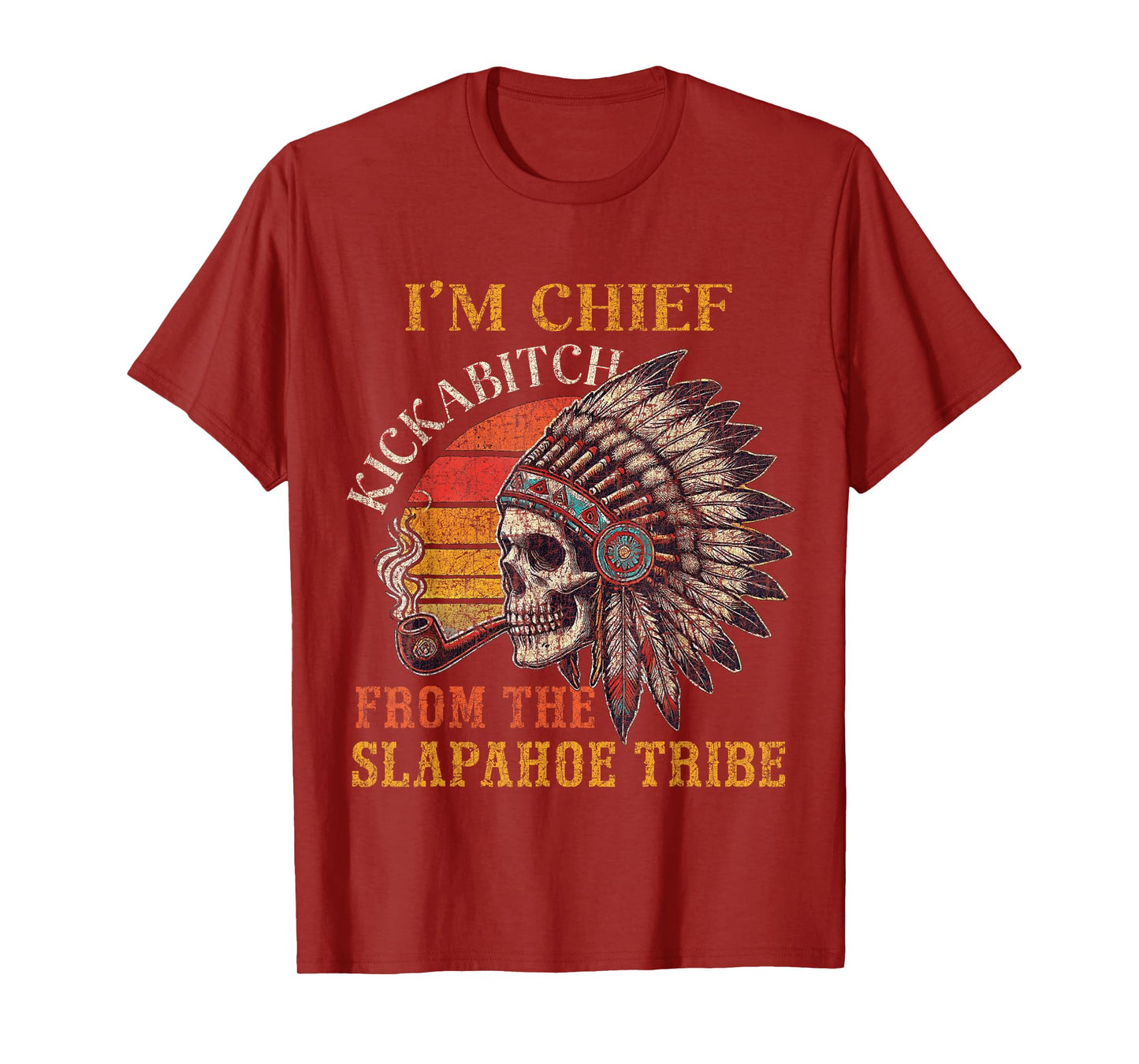 I'm Chief Kickabitch From The Slapahoe Tribe Vintage Native T-Shirt