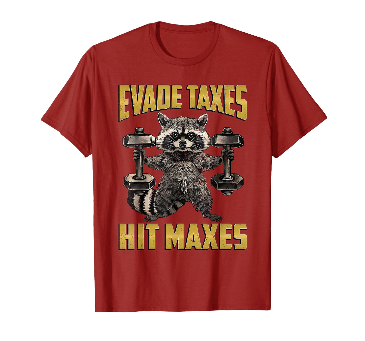 Funny Raccoon Weight Lifting Gym Evade Taxes Hit Maxes T-Shirt