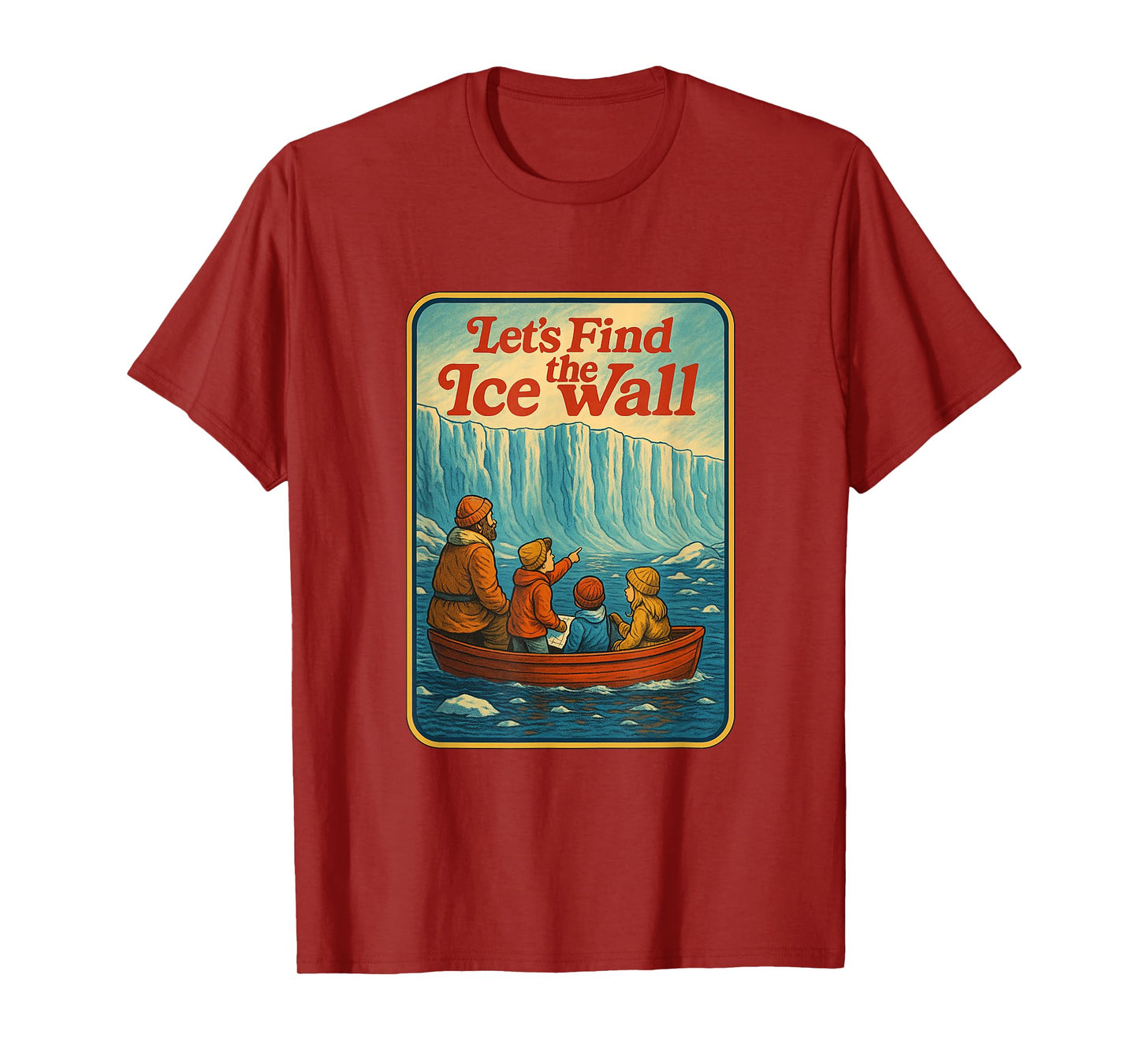 Let's Find The Ice Wall - Funny Flat Earth T-Shirt
