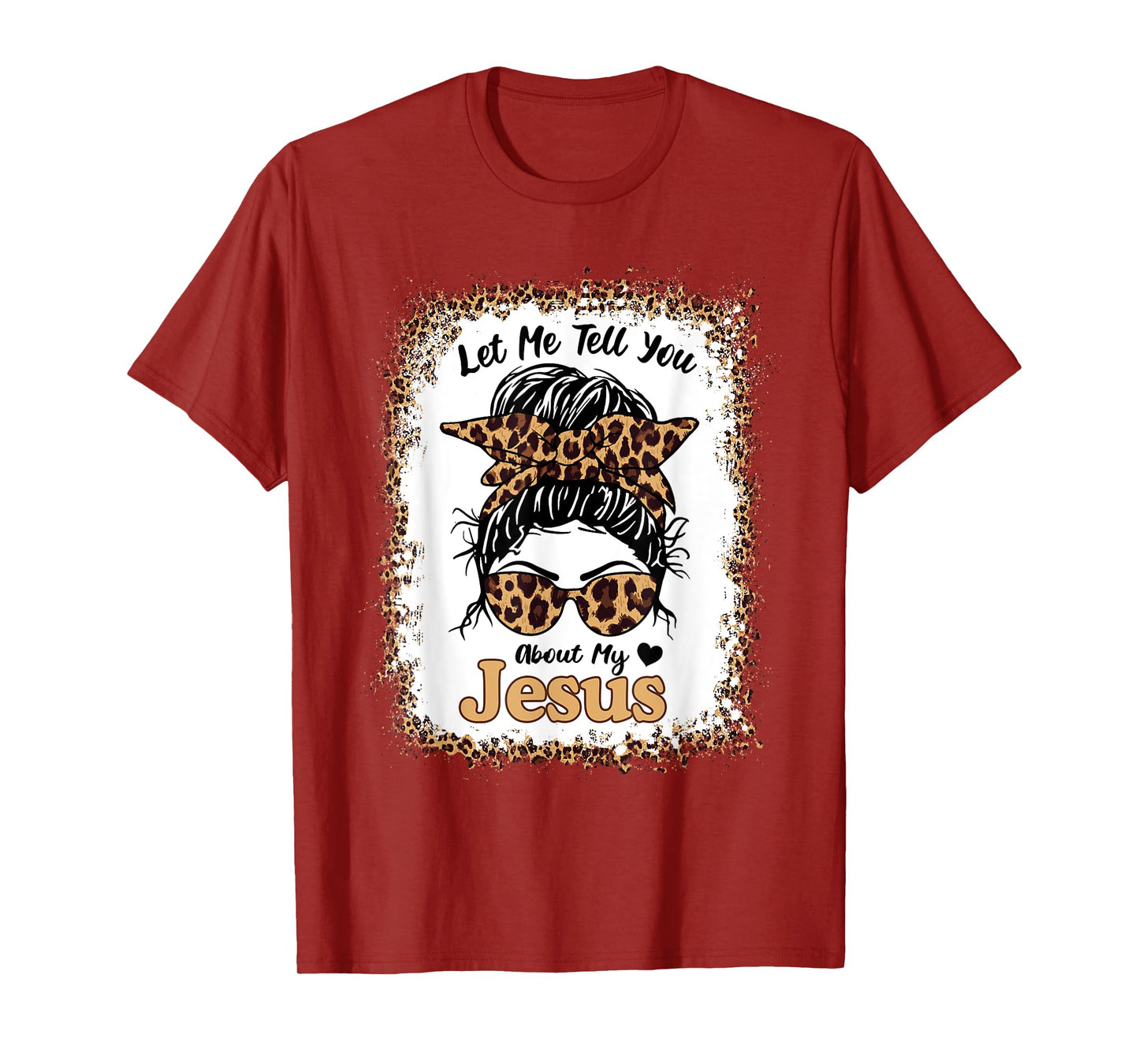 Let Me Tell You About My Jesus Leopard Messy Bun Hair T-Shirt