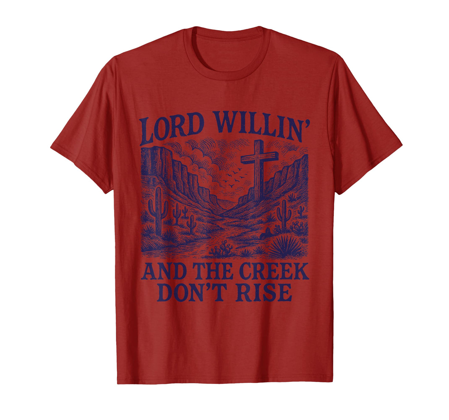 Lord Willin' And The Creek Don't Rise Western Cross T-Shirt