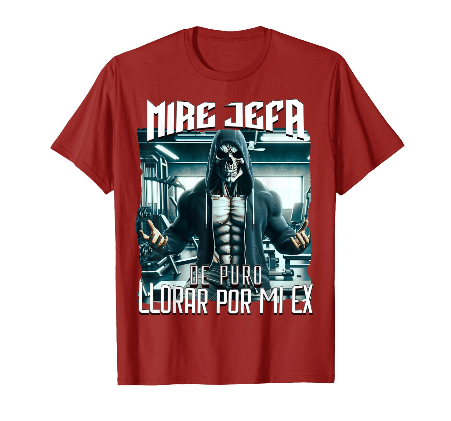 Mire jefa de puro llorar por mi ex: Calacas chidas gym T-Shirt