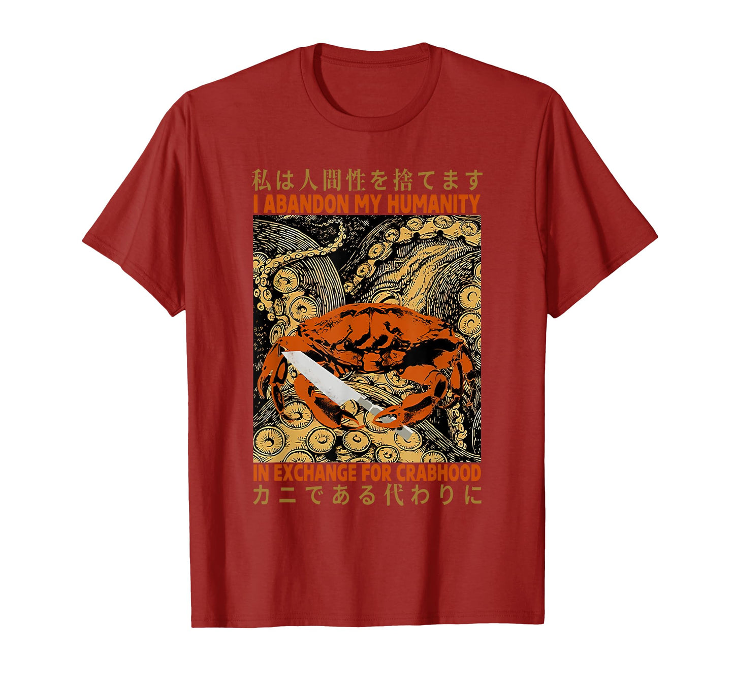 I Abandon My Humanity In Exchange For Crabhood T-Shirt