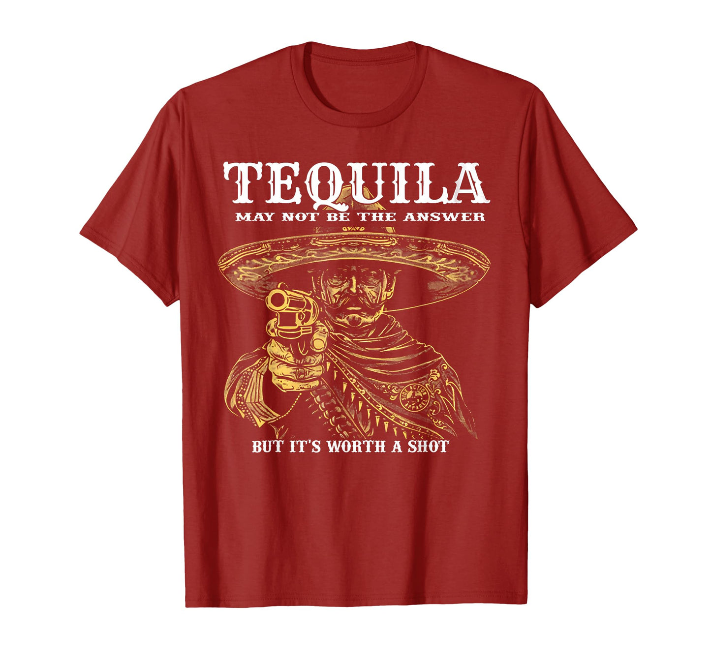 Tequila May Not Be The Answer But It's Worth A Shot T-Shirt