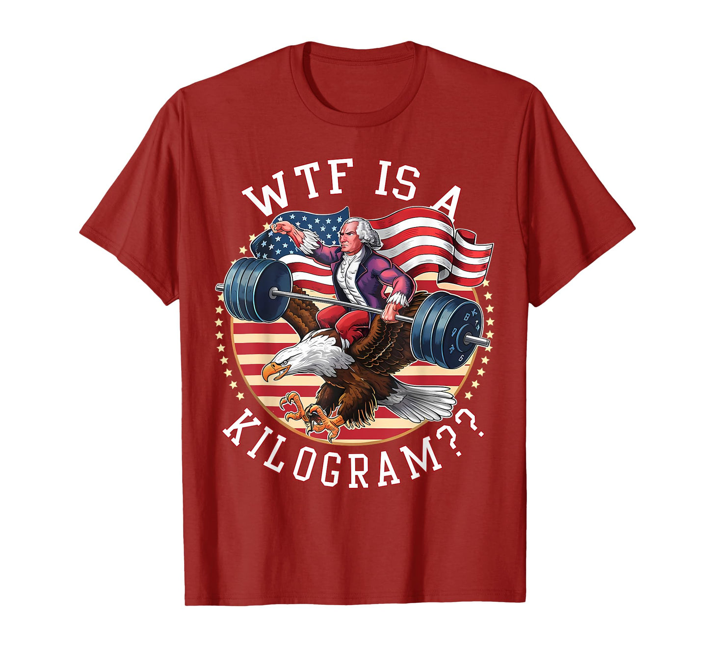 WTF Is A Kilogram George Washington Gym Workout 4th of July T-Shirt