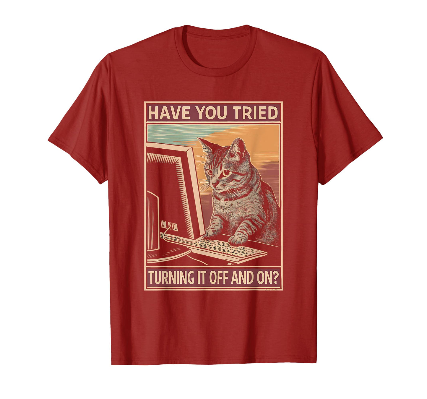 Have You Tried Turning It Off And On Tech-Support Humor Cat T-Shirt for Men Women