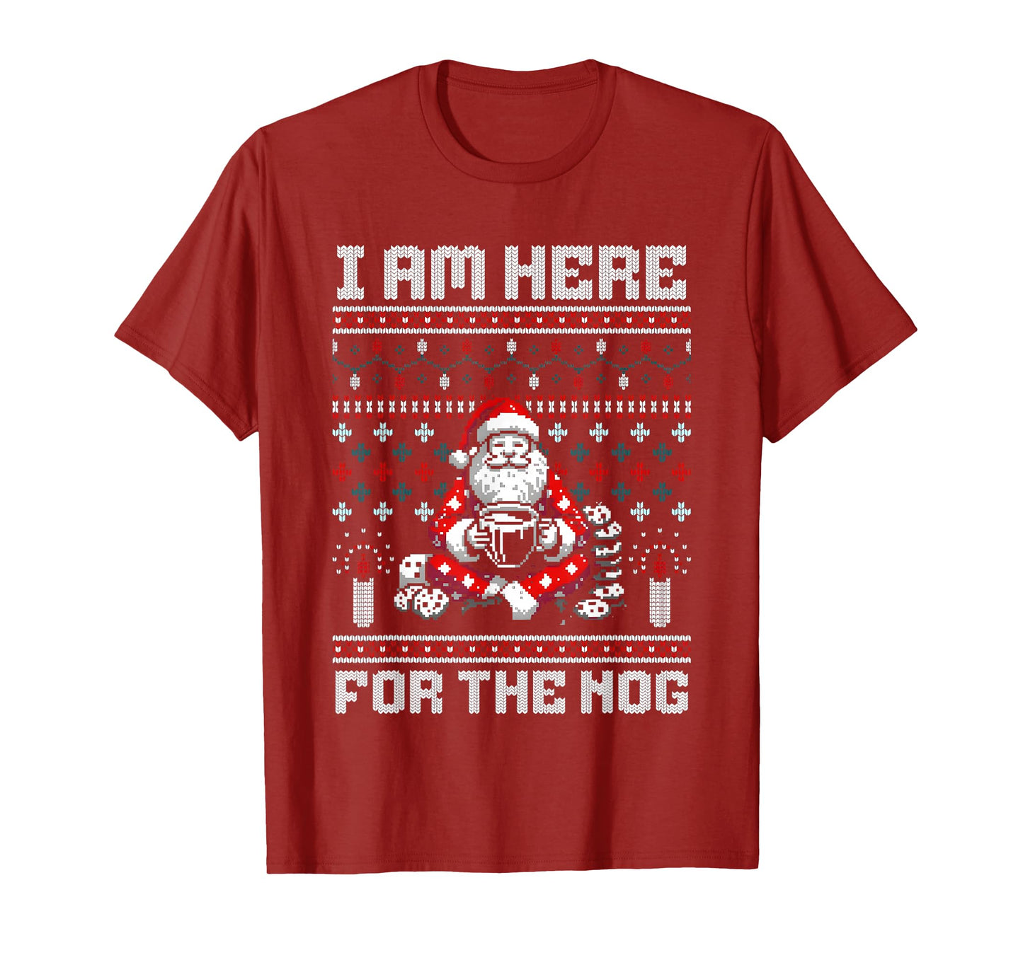 Santa I Am Here for The Nog Ugly Christmas T-Shirt