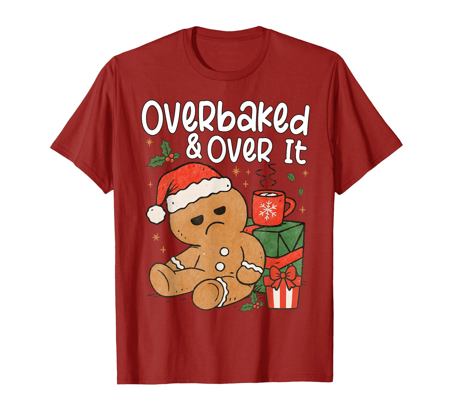 Overbaked & Over It Gingerbread Cookie Santa Claus Christmas T-Shirt
