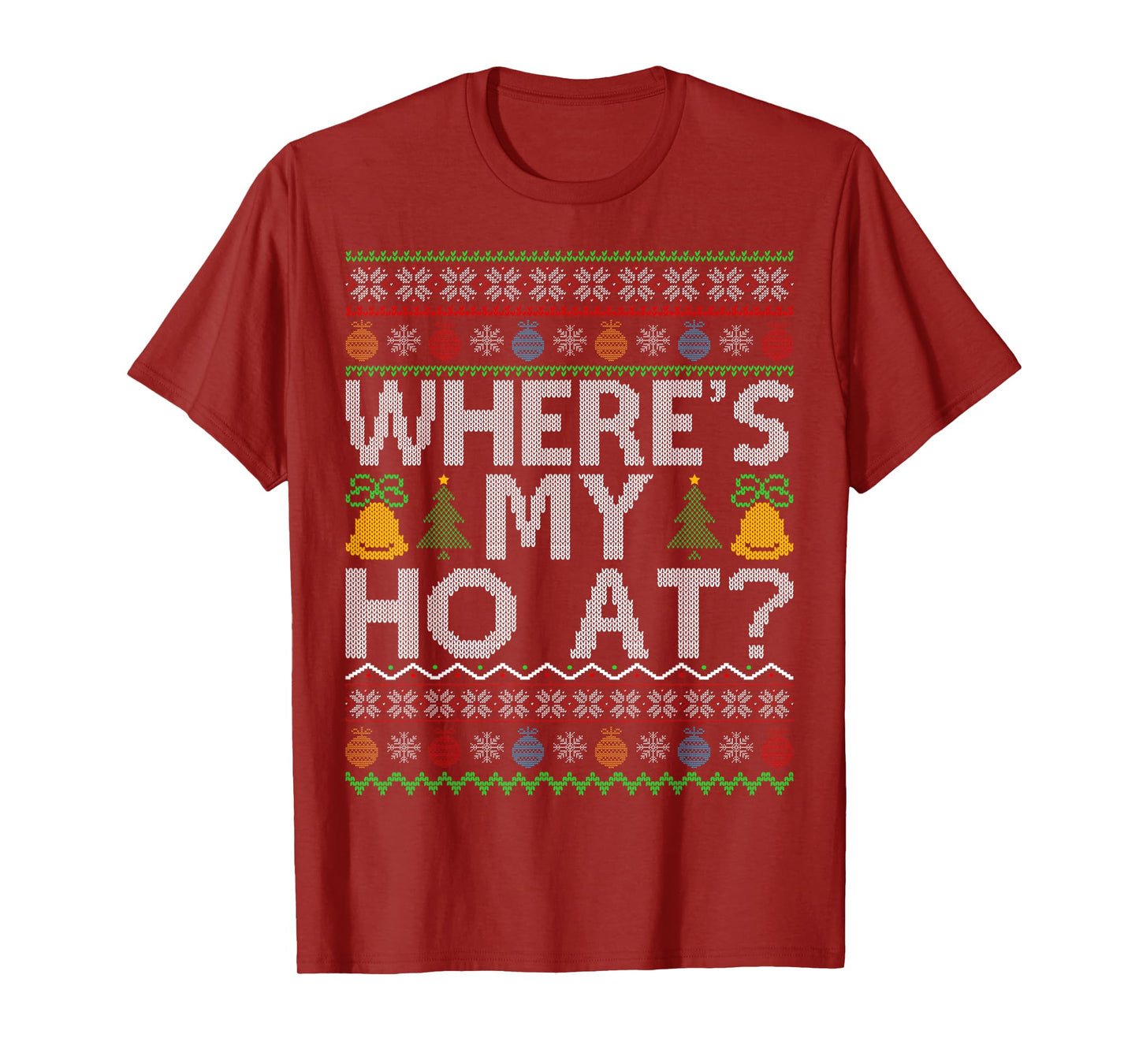 Ho Where's My Ho at Ugly Christmas Sweater Family Santa Xmas T-Shirt