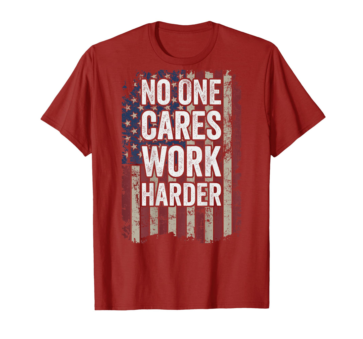 No One Cares Work Harder Gym Motivational Workout - ON BACK T-Shirt
