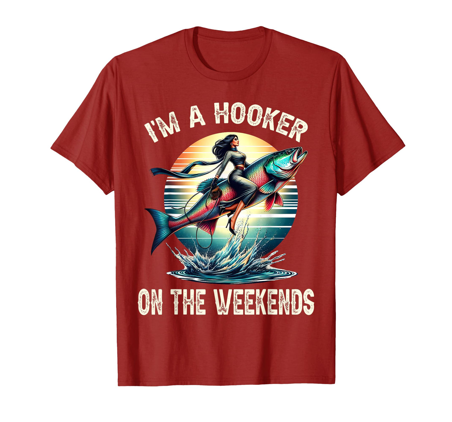 I'm A Hooker On The Weekends Funny Fishing Dirty Adult Jokes T-Shirt