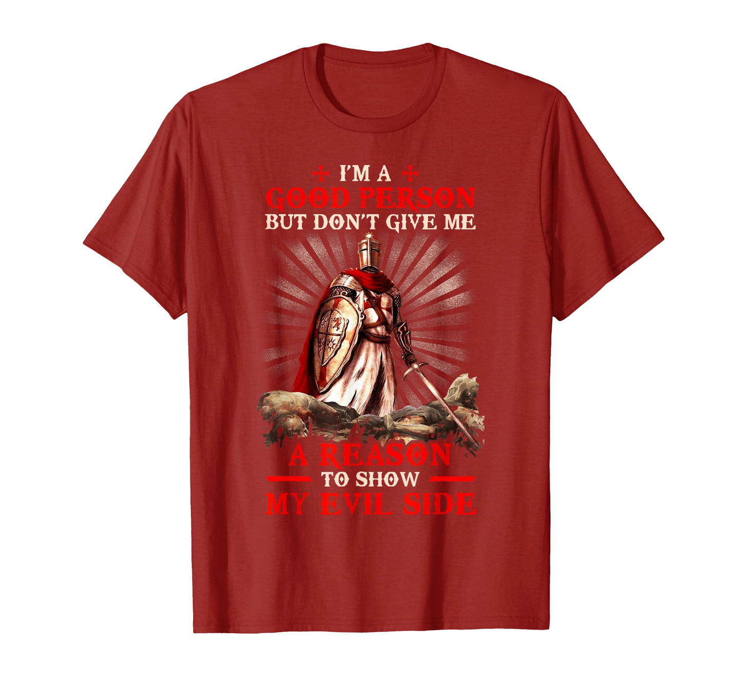Knight Templar I'M A Good Person But Don'T Give Me A Reason T-Shirt