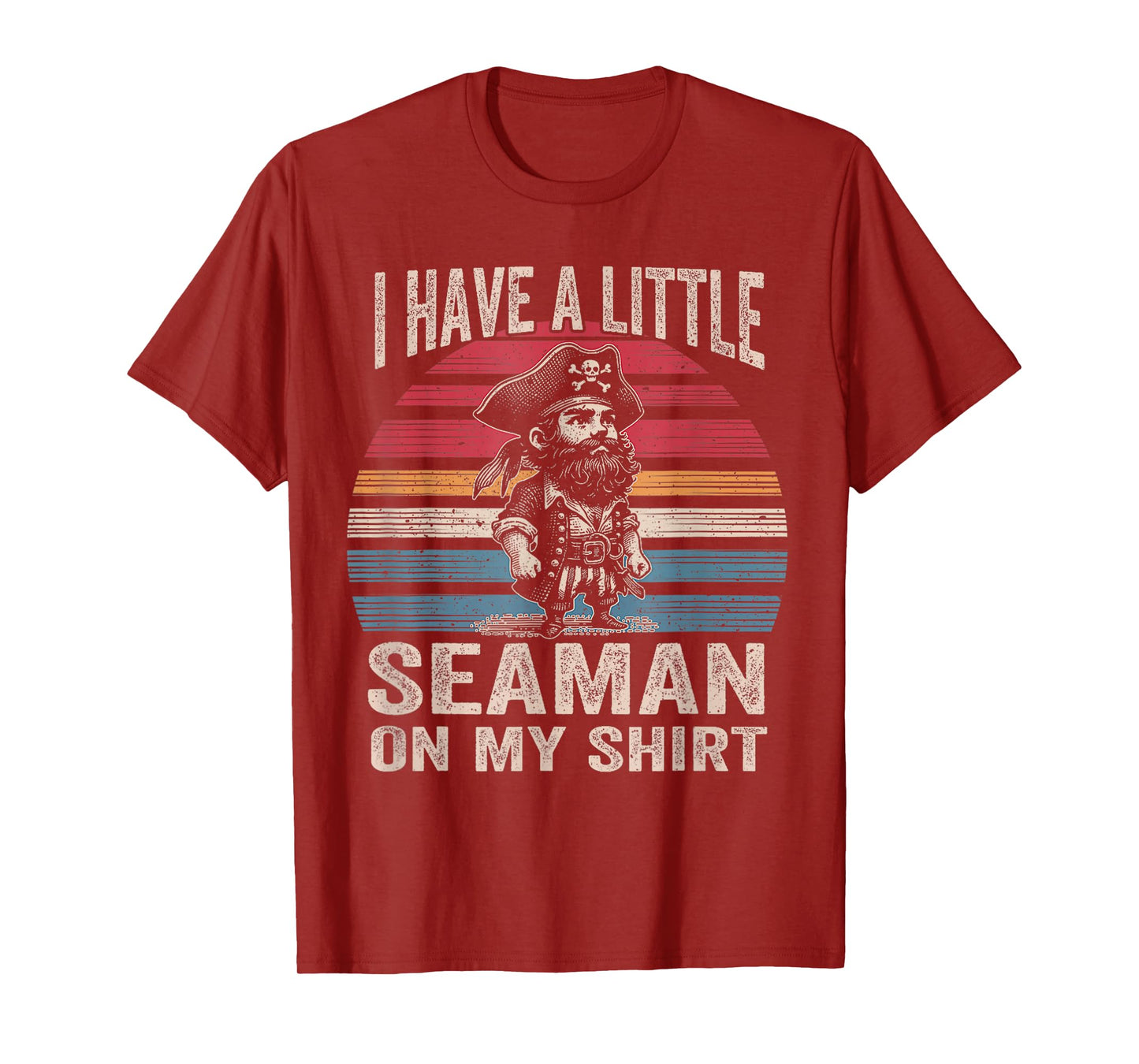 I Have A Little Seaman On My Shirt FUNNY MEME My Shirt T-Shirt