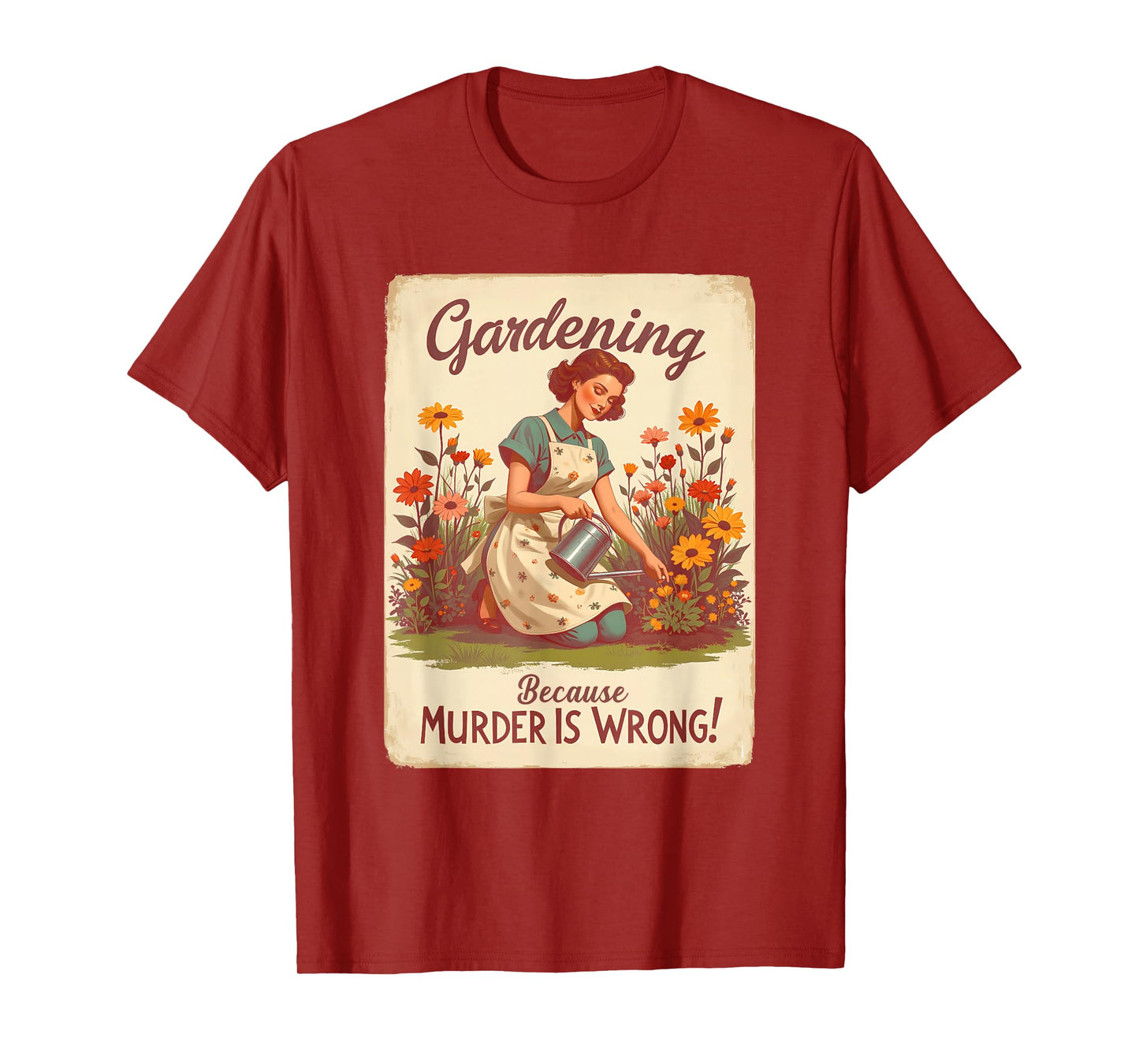 Gardening Because Murder Is Wrong Gardening Gardener Women T-Shirt
