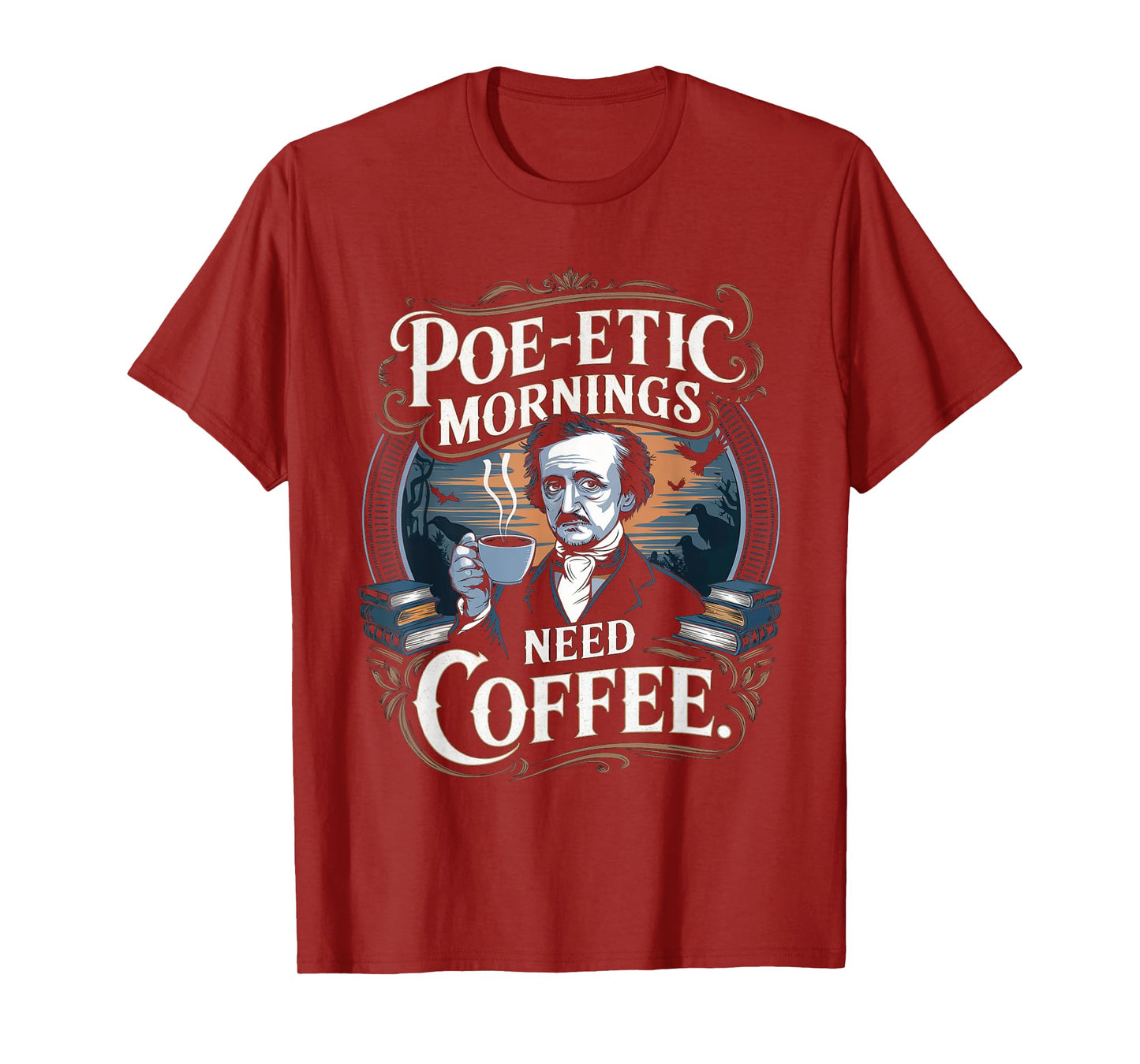 Edgar Allan Poe-etic mornings need coffee Gothic literature T-Shirt