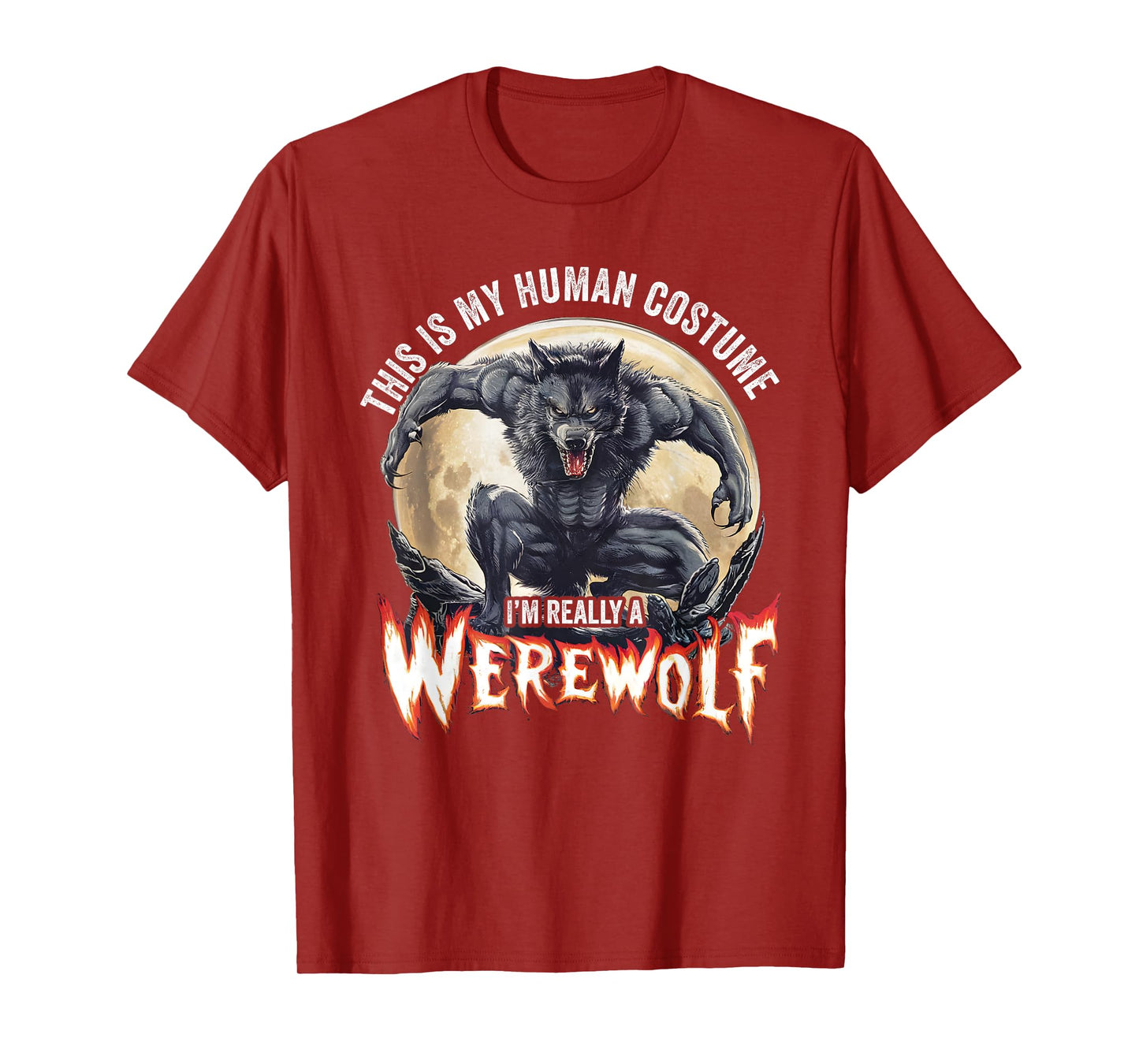 This Is My Human Costume I'm Really A Werewolf T-Shirt