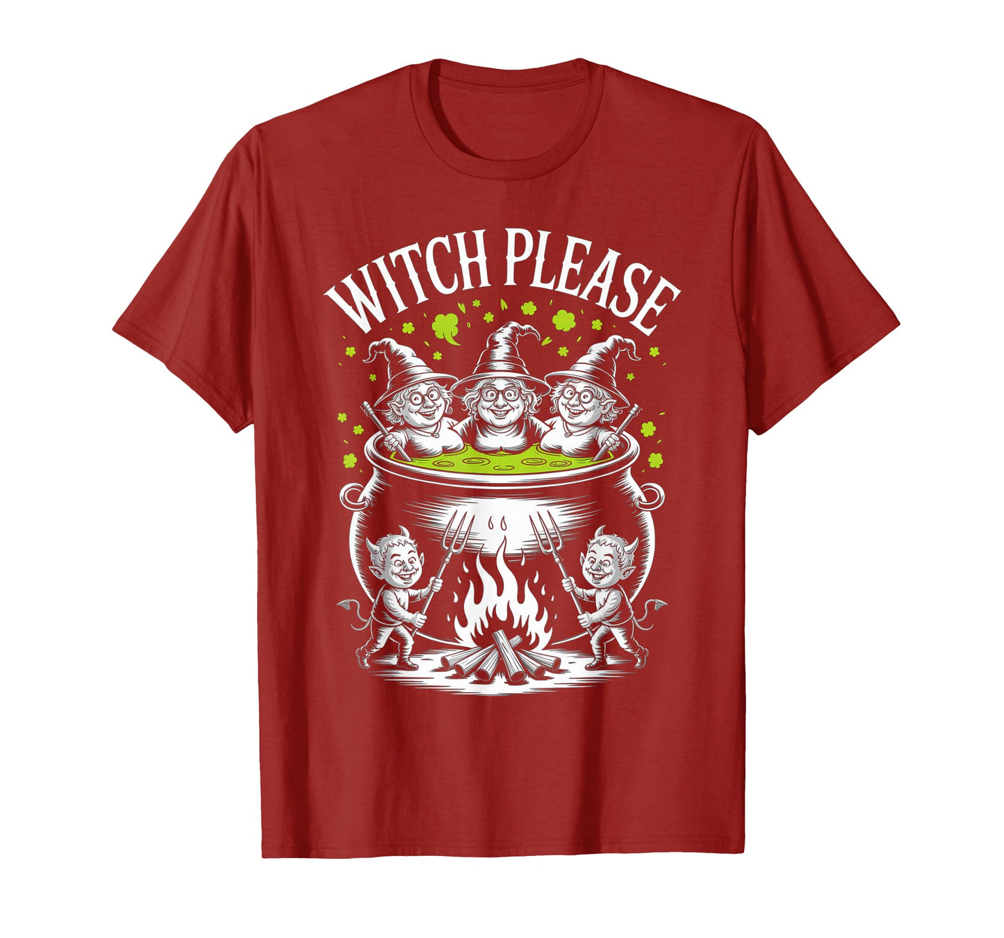 Witch Please Funny Witches Hells Cauldron Halloween Demons T-Shirt