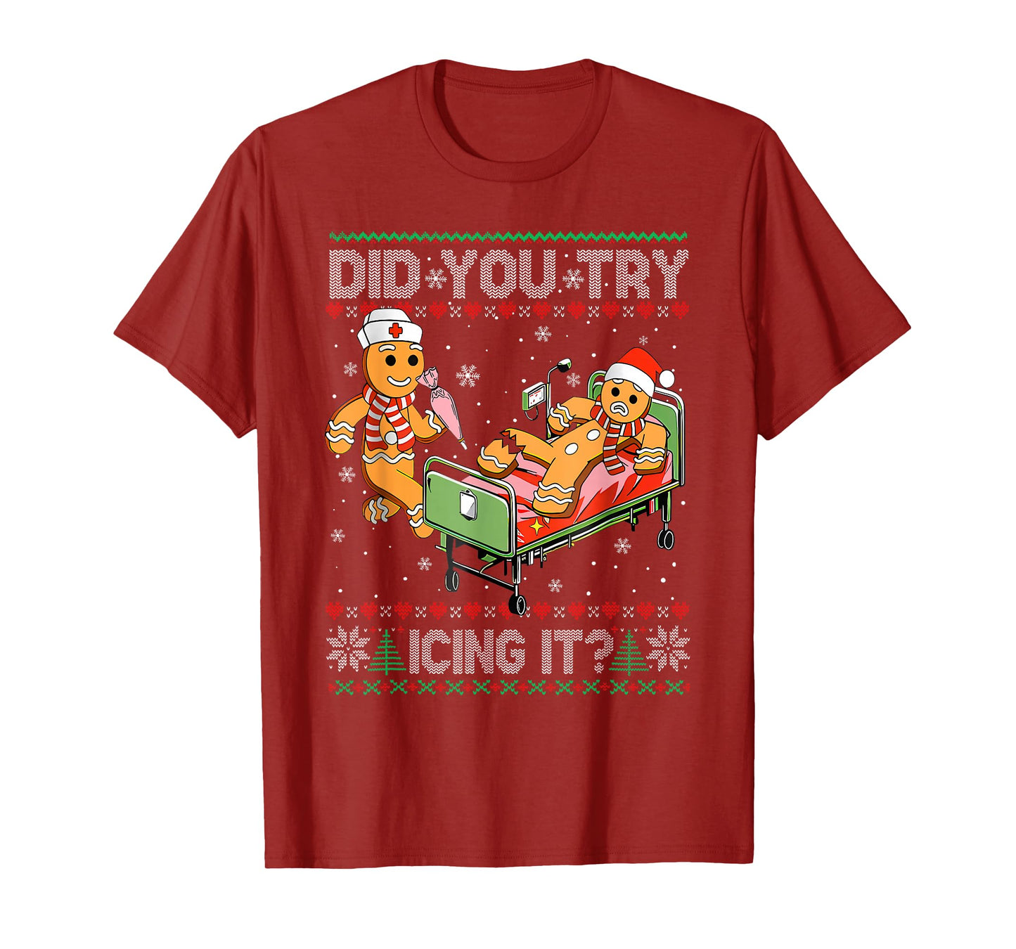 Did You Try Icing It? Gingerbread Nurse Christmas Funny Ugly T-Shirt