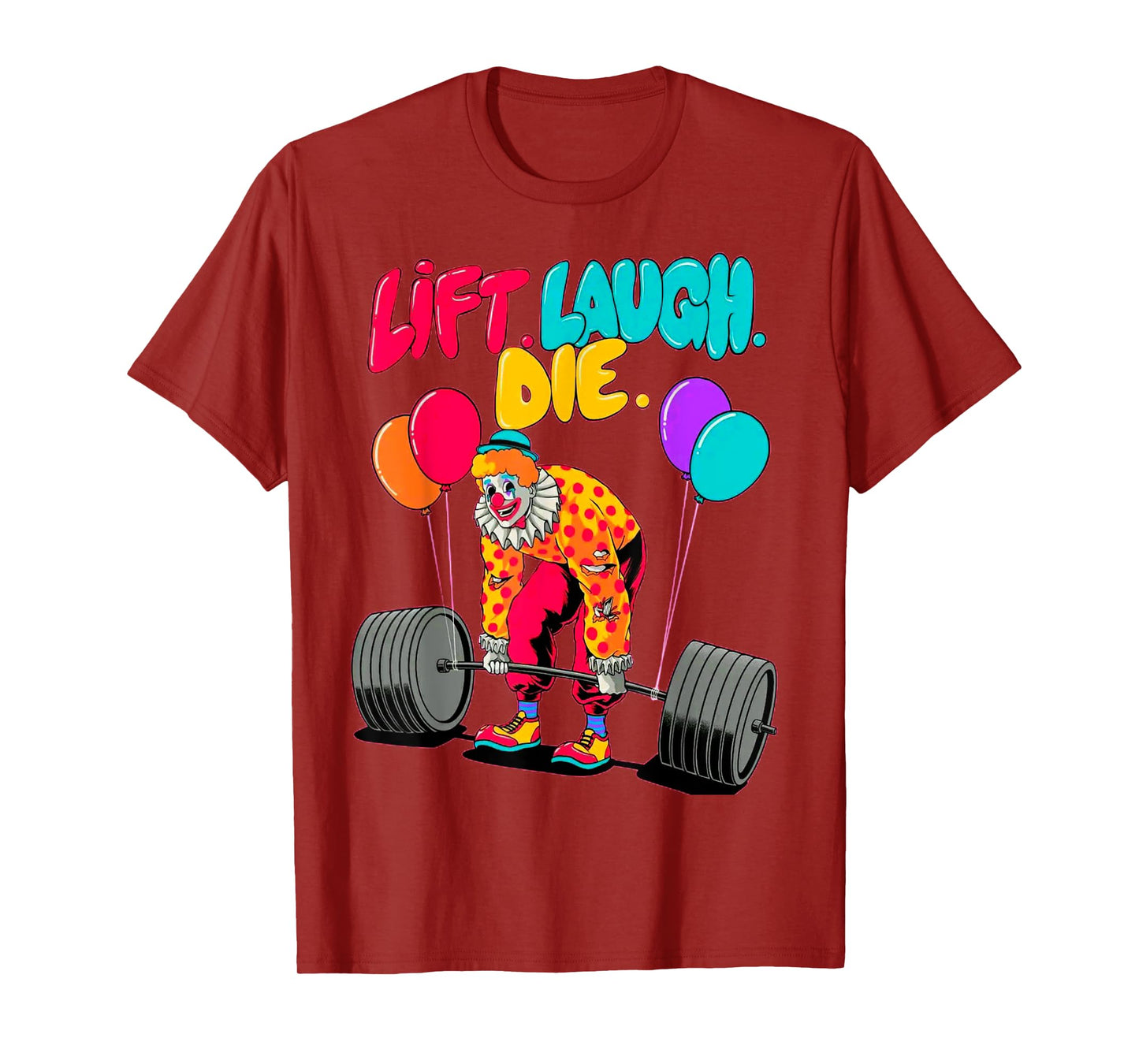 Funny Lift Laugh Die Gym Weightlifting Bodybuilding Fitness T-Shirt