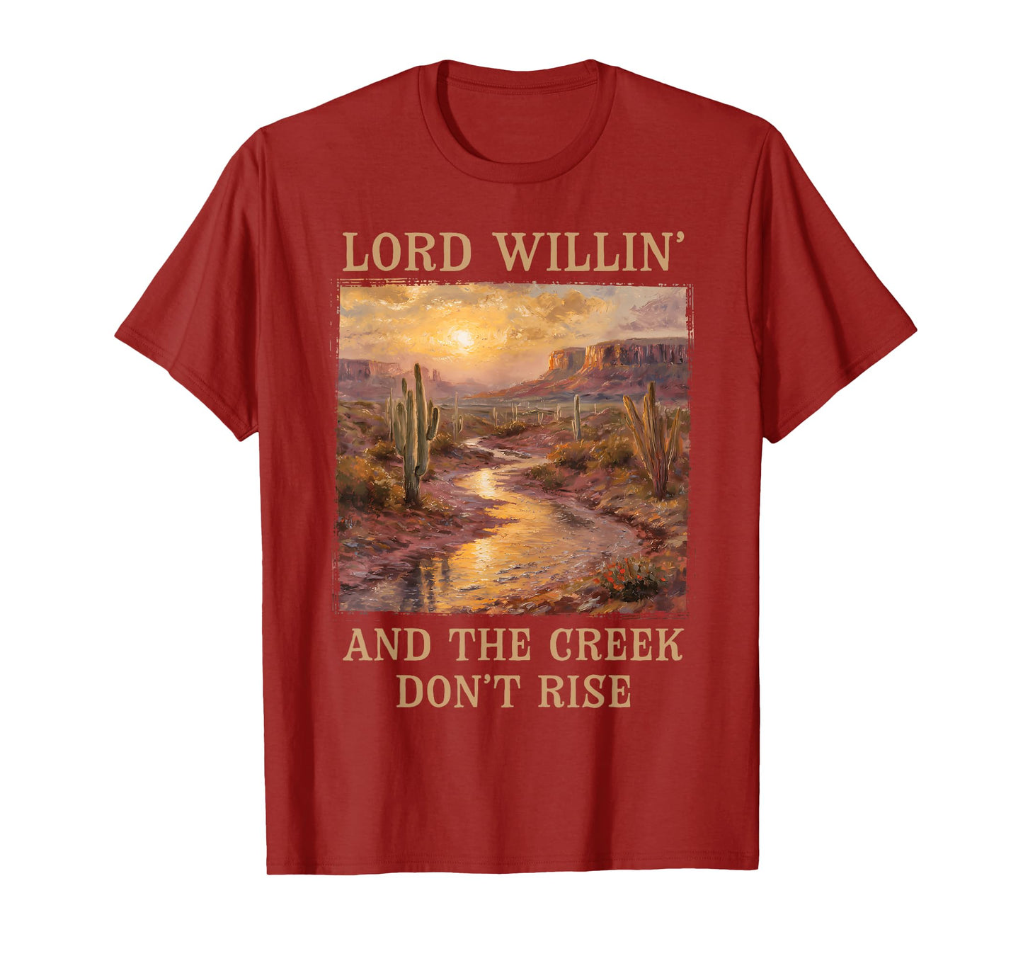 Lord Willing And The Creek Don't Rise Country Christian T-Shirt