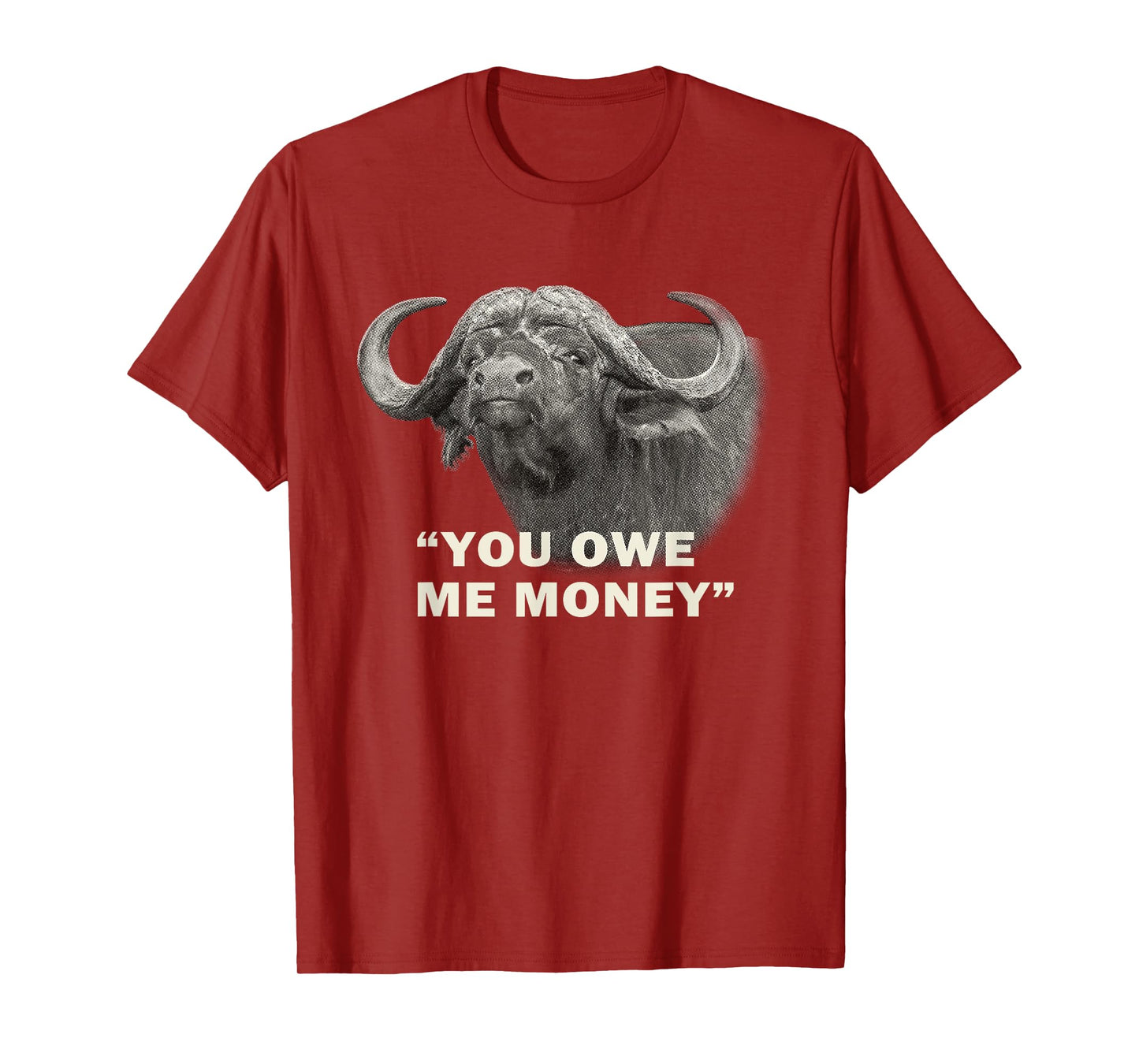 Cape Buffalo Bull You Owe Me Money Africa Safari T-Shirt