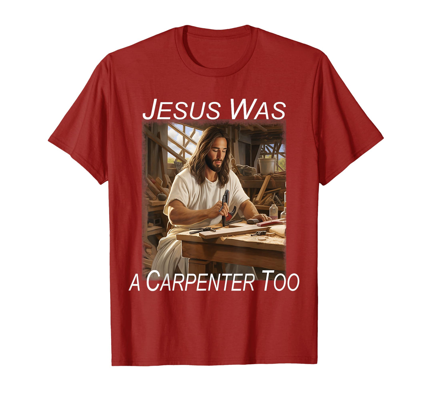 Jesus was a Carpenter T-Shirt